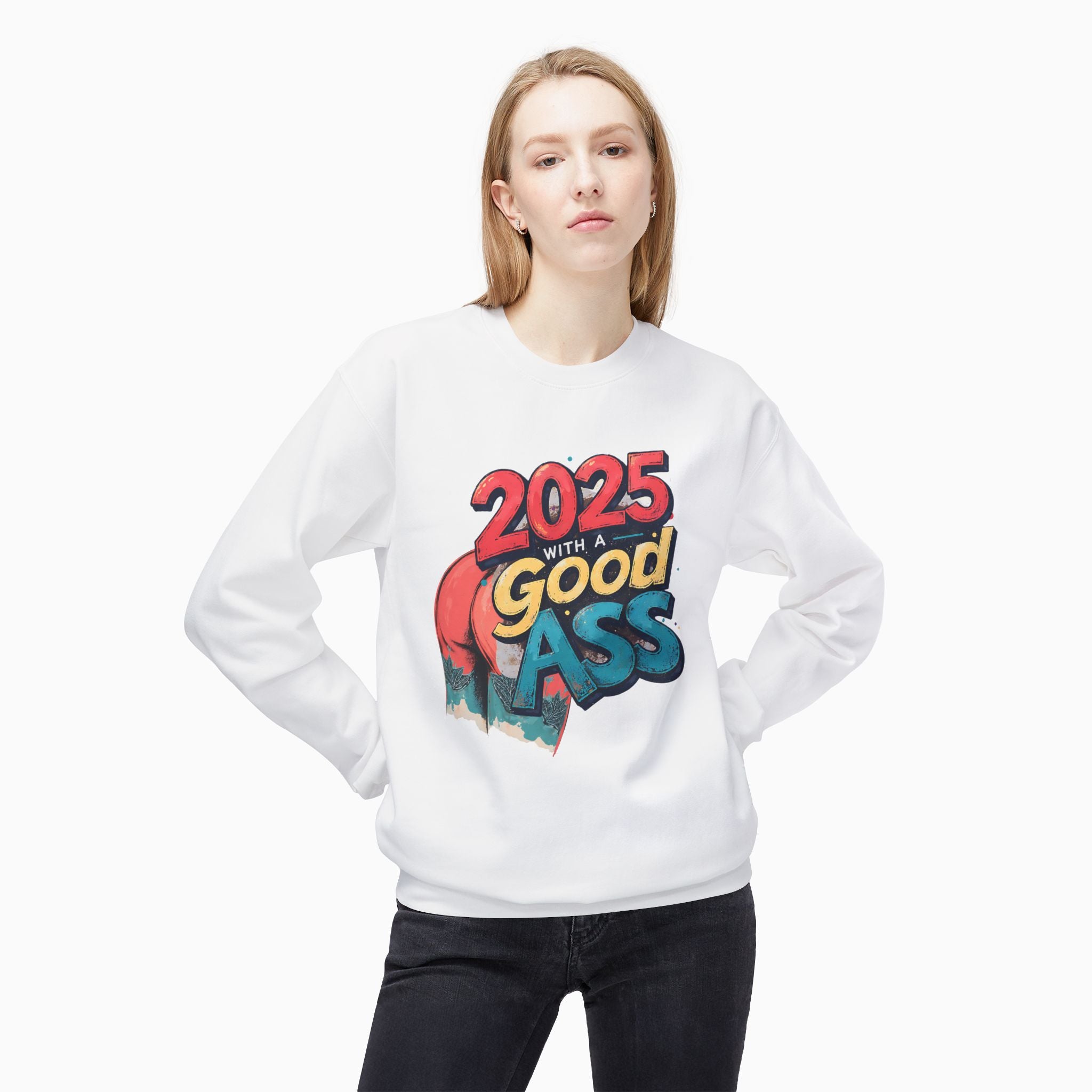 2025 WITH A GOOD ASS Unisex Sweatshirt