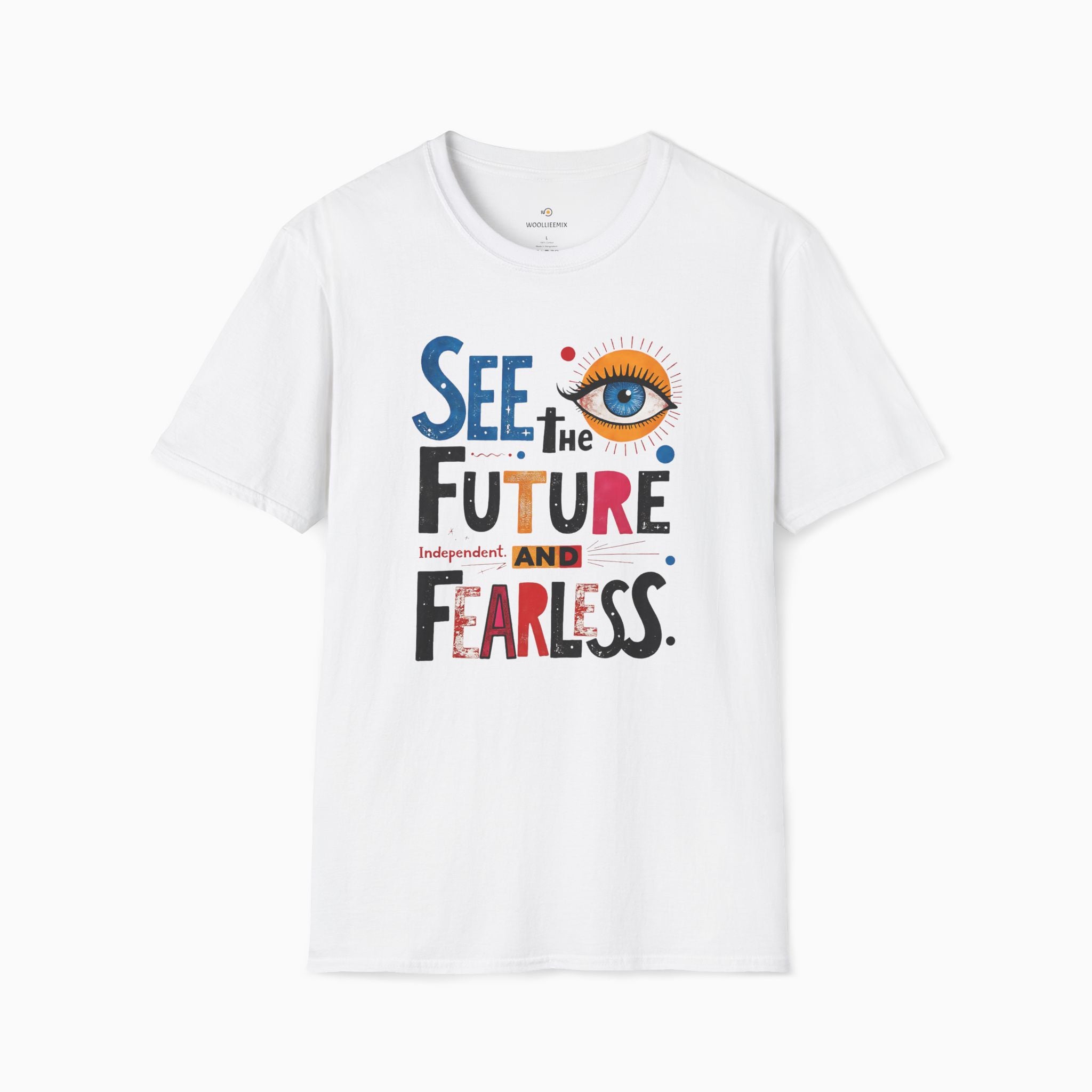 See The Future Independent and Fearless T-Shirt | Woollieemix