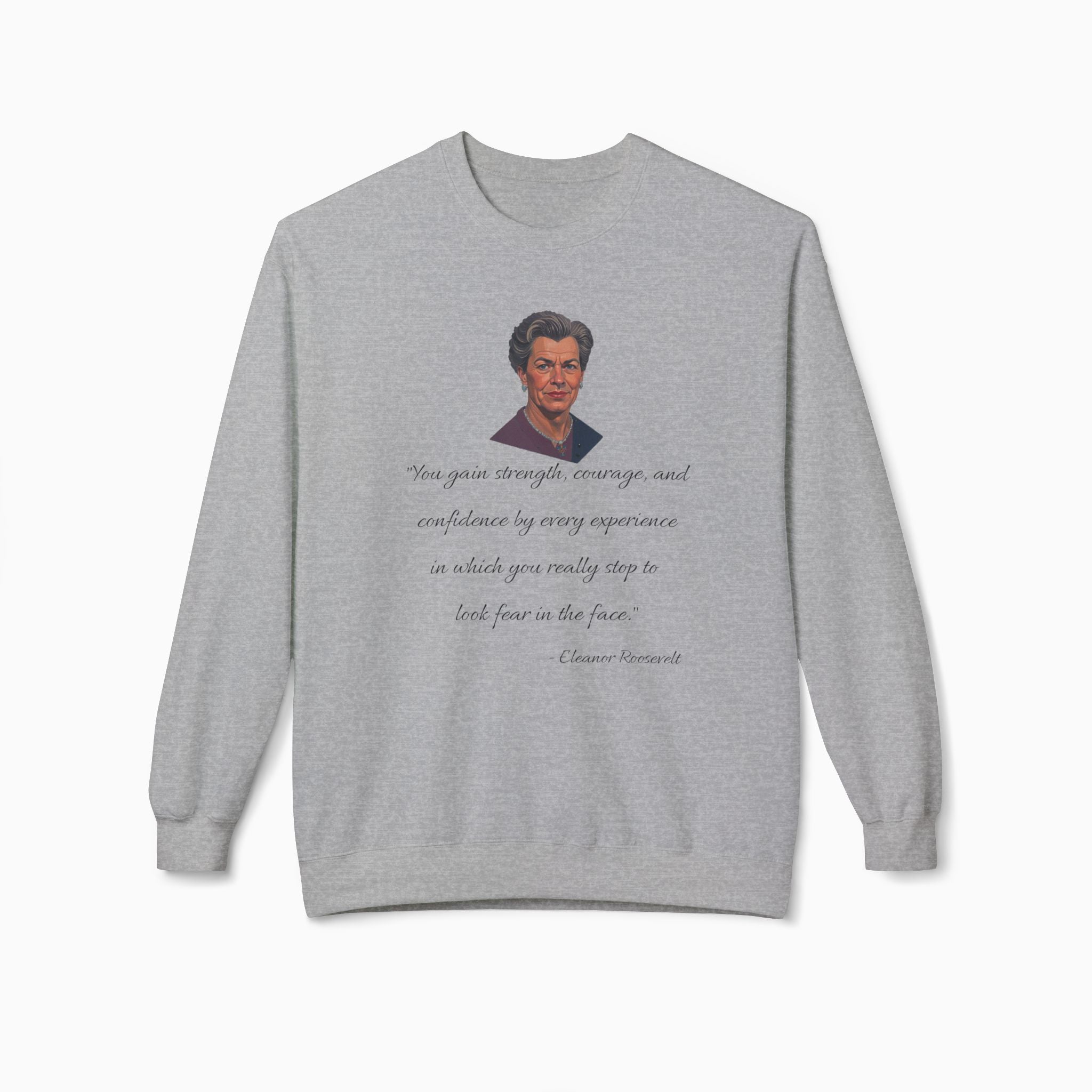 Eleanor Roosevelt Motivation Quote Unisex Sweatshirt