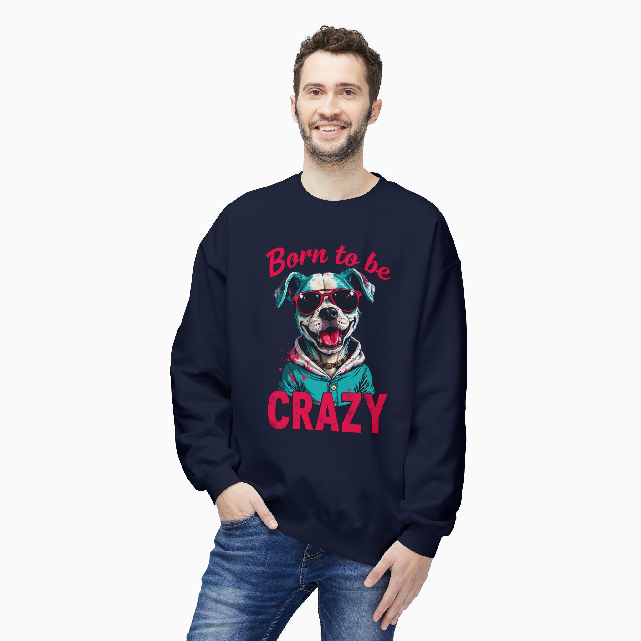 Born To Be Crazy Unisex Sweatshirt