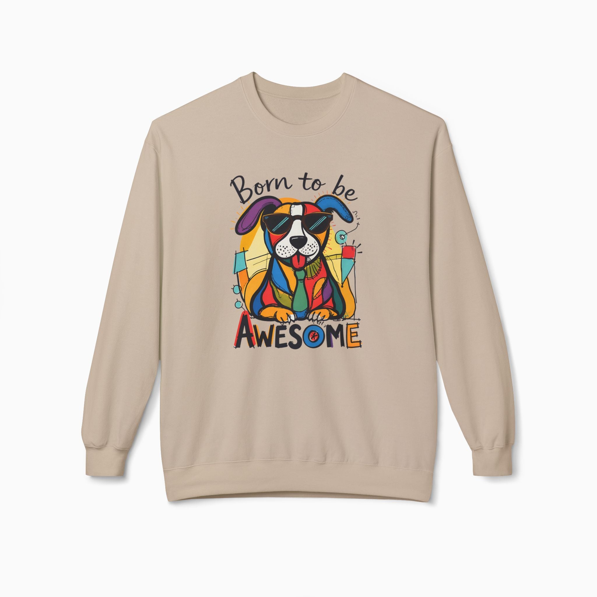 Born to be Awesome Dog Unisex Sweatshirt