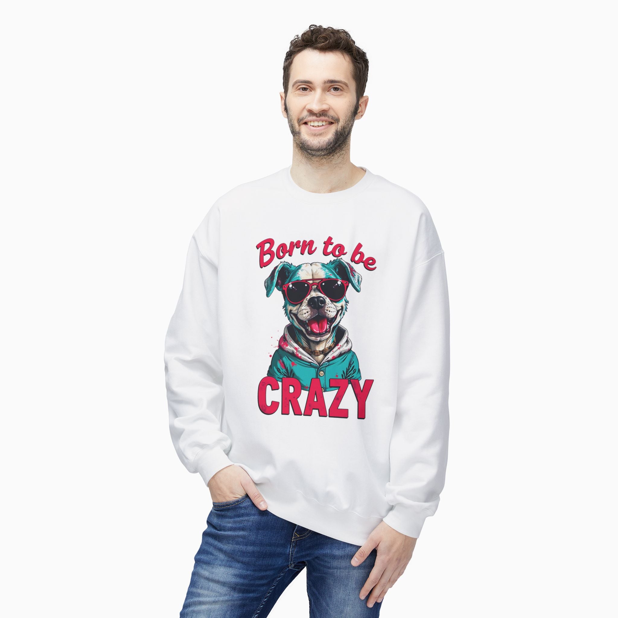 Born To Be Crazy Unisex Sweatshirt