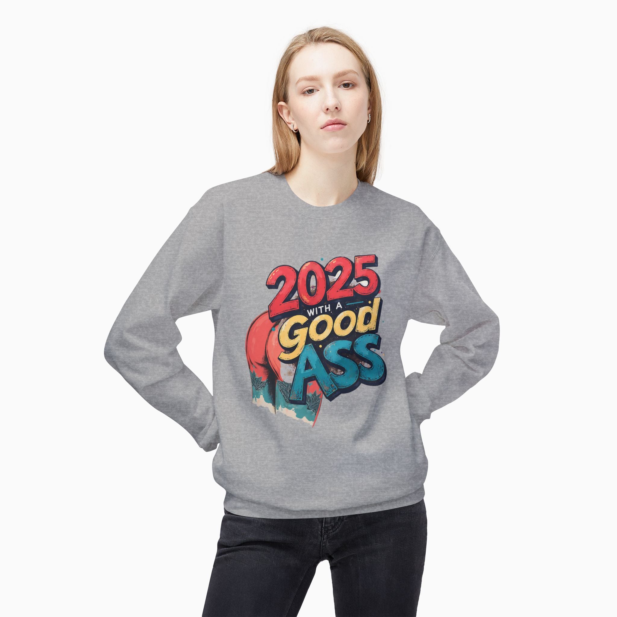 2025 WITH A GOOD ASS Unisex Sweatshirt