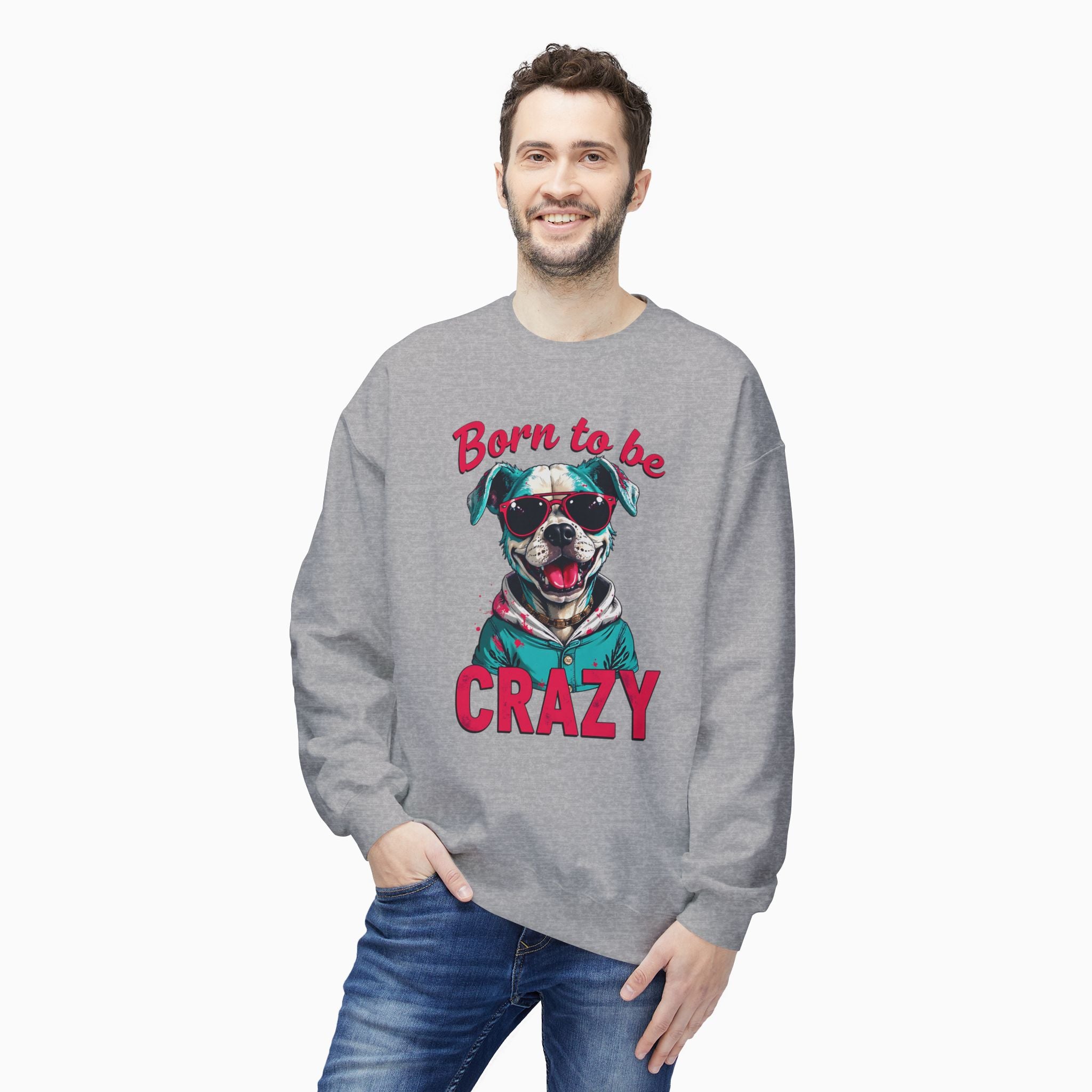 Born To Be Crazy Unisex Sweatshirt