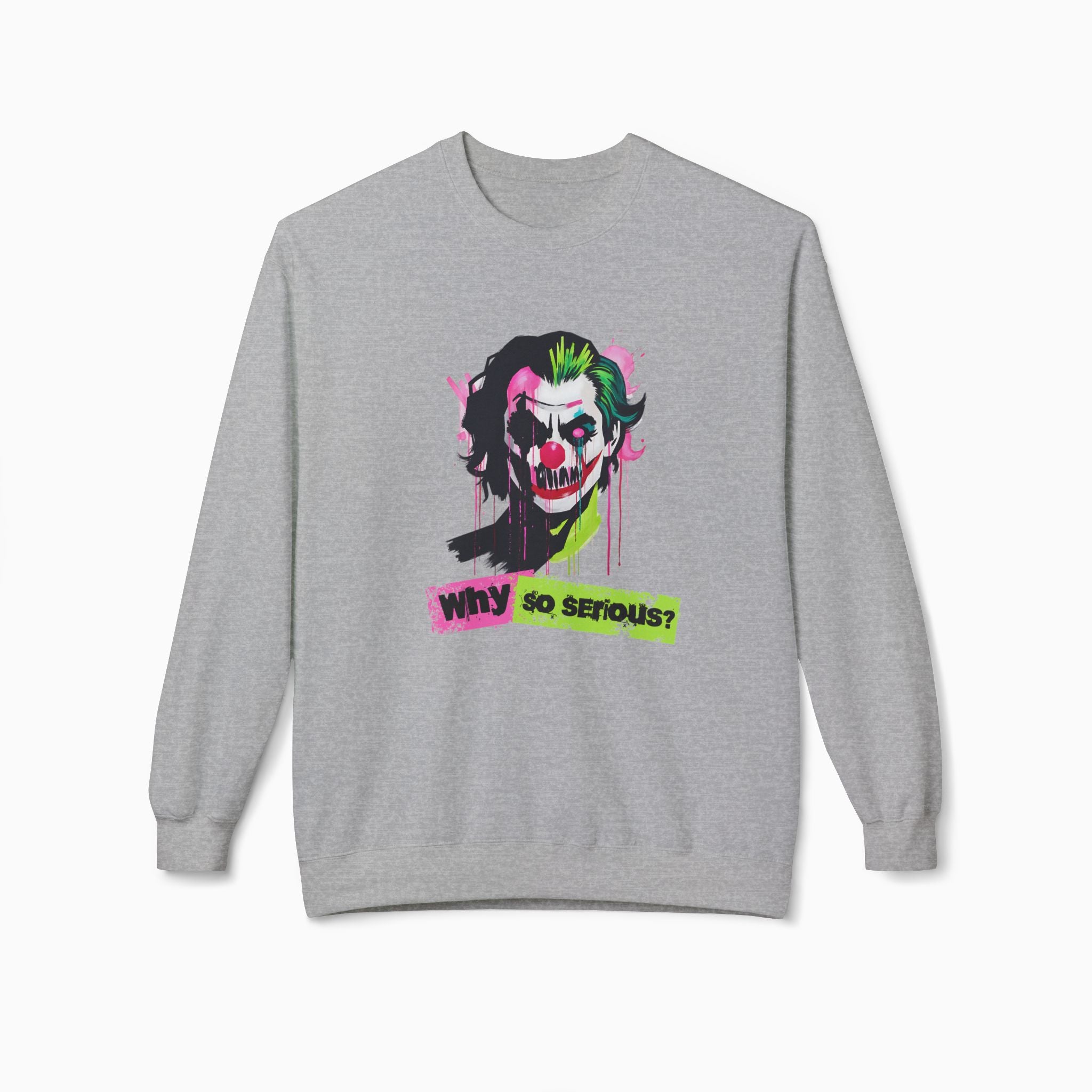 Why So Serious Unisex Sweatshirt