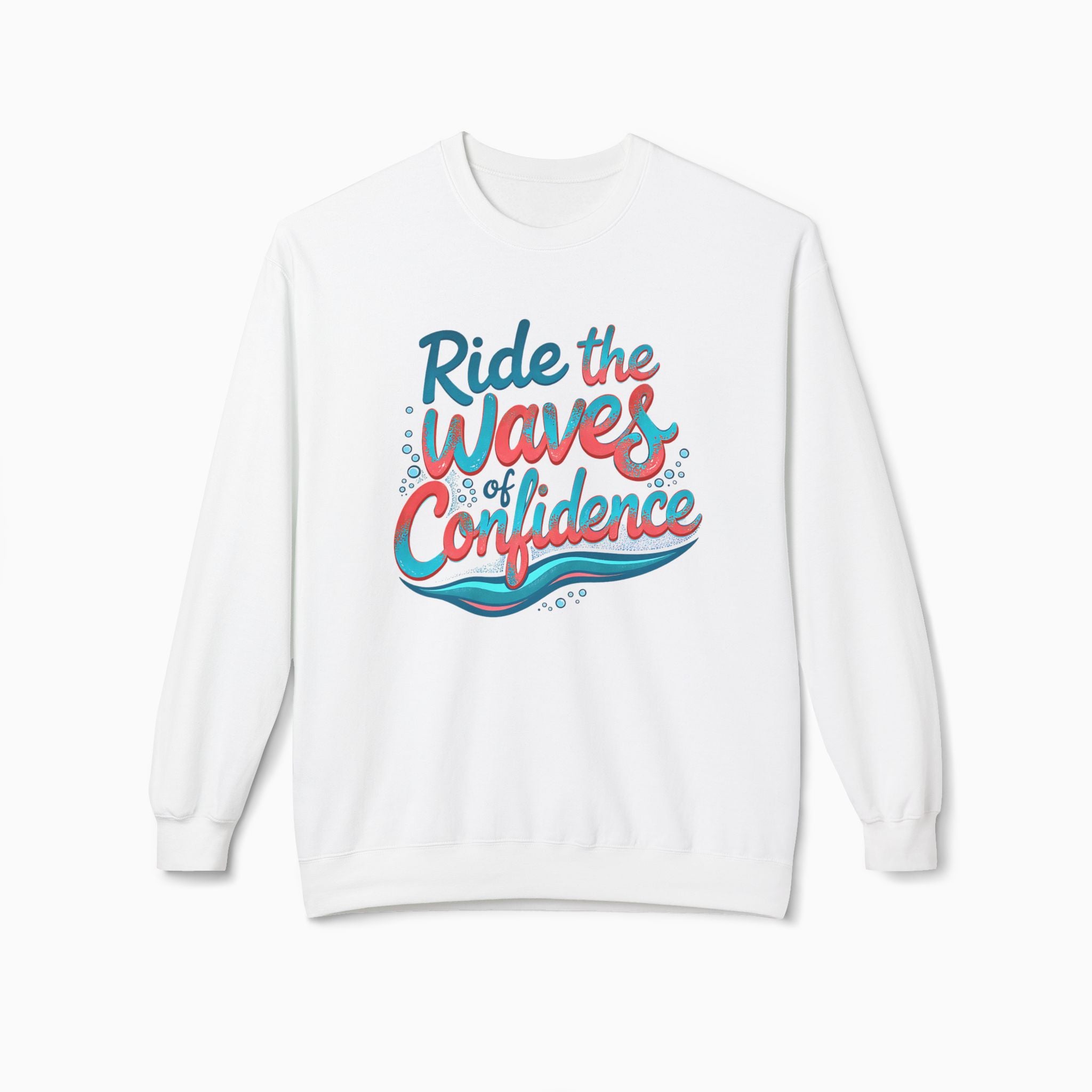 Ride The Waves Of Confidence Sweatshirt | Woollieemix Unisex Fashion