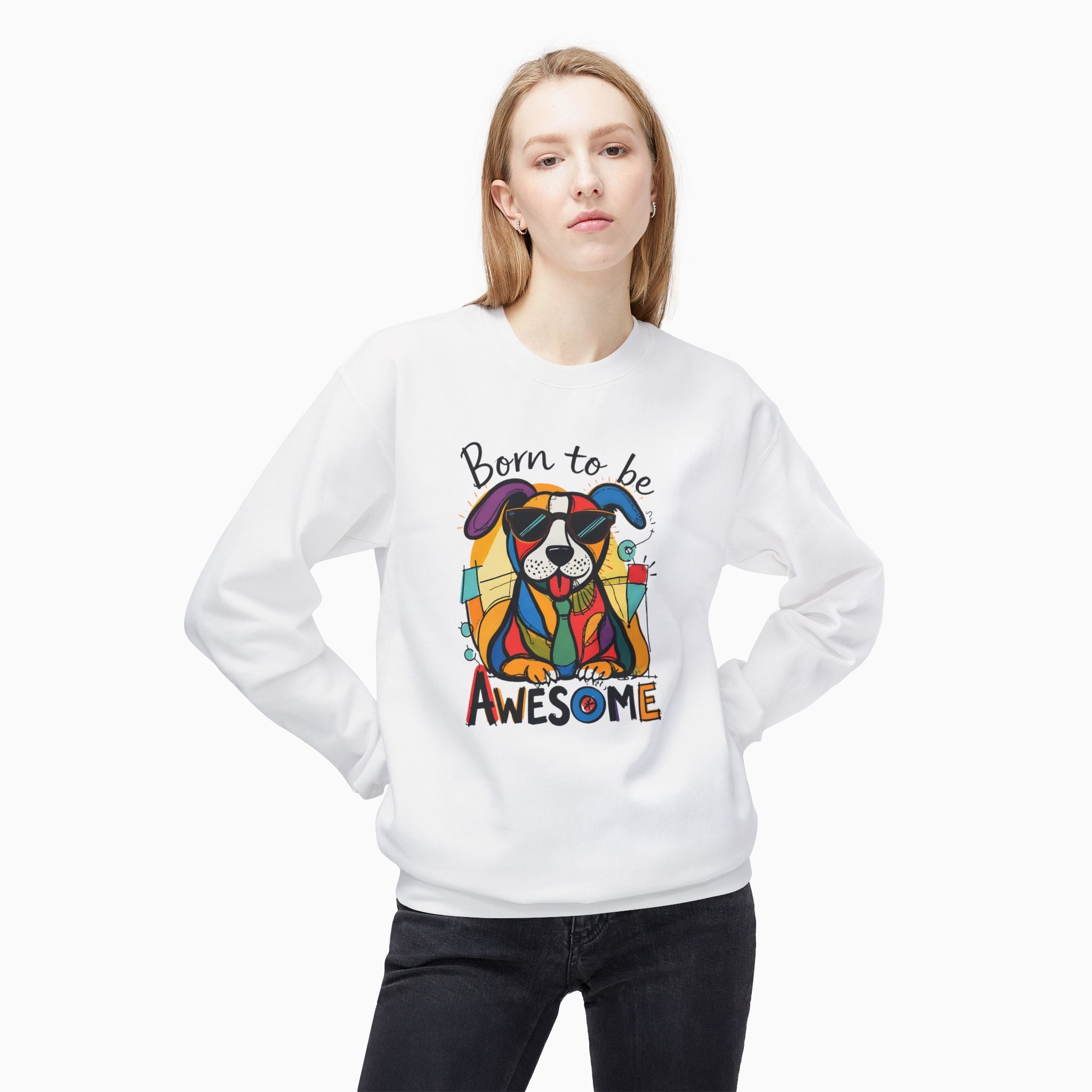 Born to be Awesome Dog Unisex Sweatshirt
