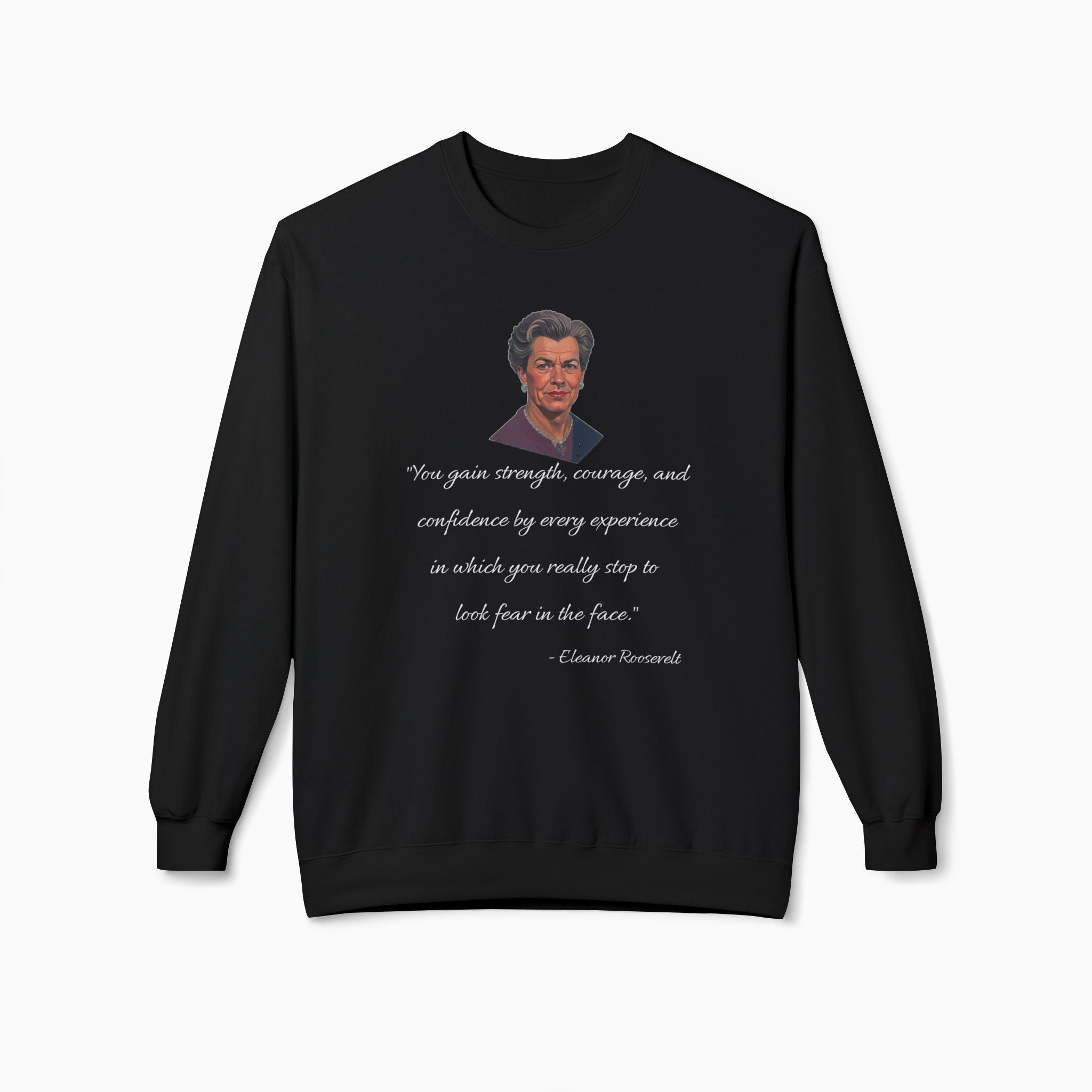 Eleanor Roosevelt Motivation Quote Unisex Sweatshirt