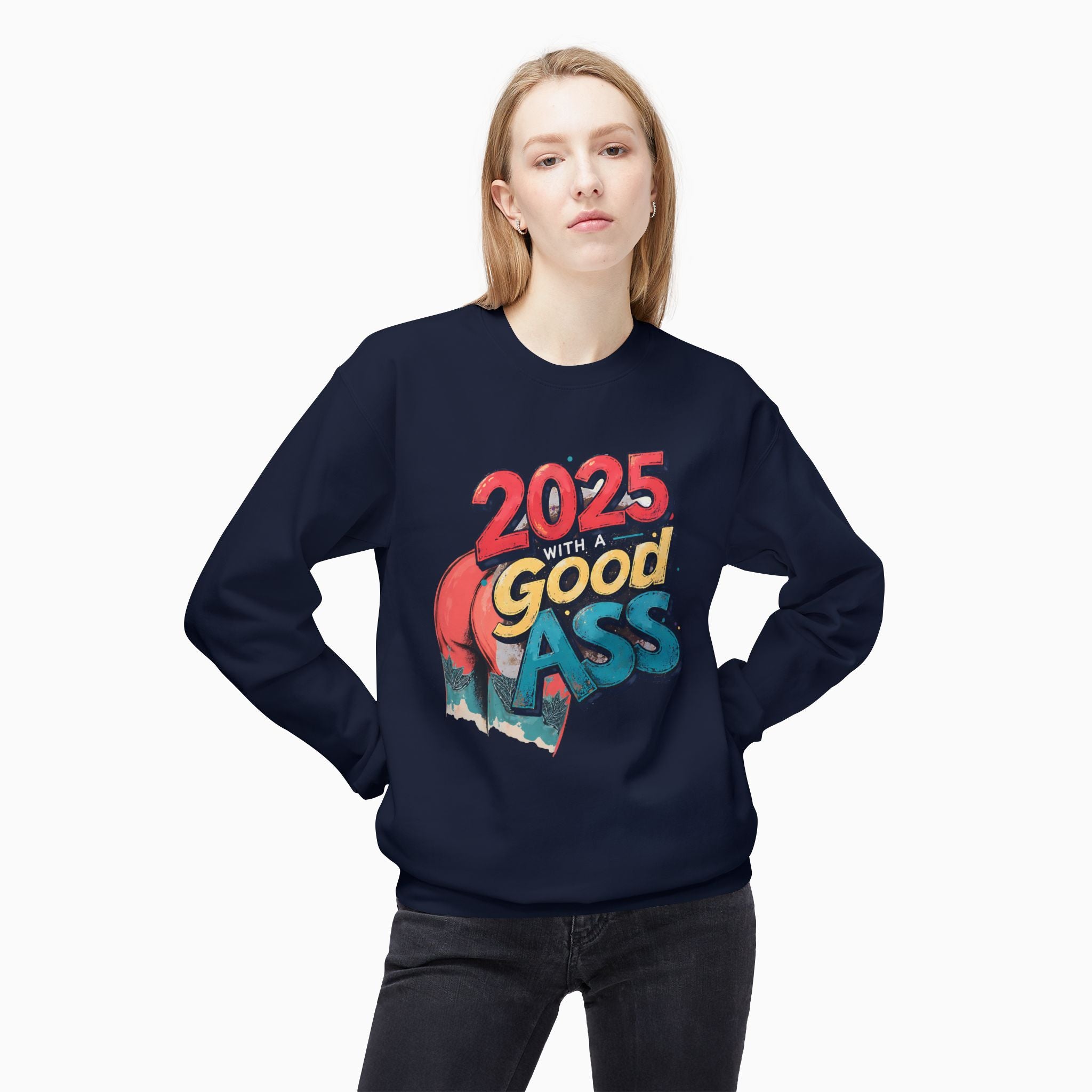 2025 WITH A GOOD ASS Unisex Sweatshirt