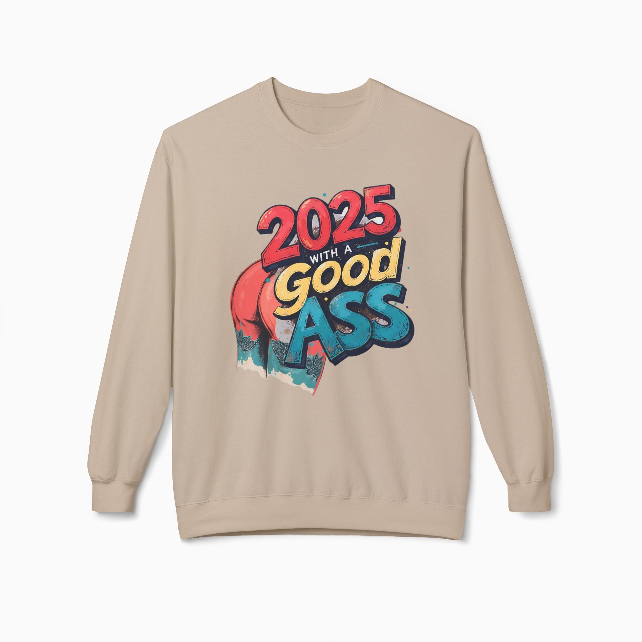 2025 WITH A GOOD ASS Unisex Sweatshirt