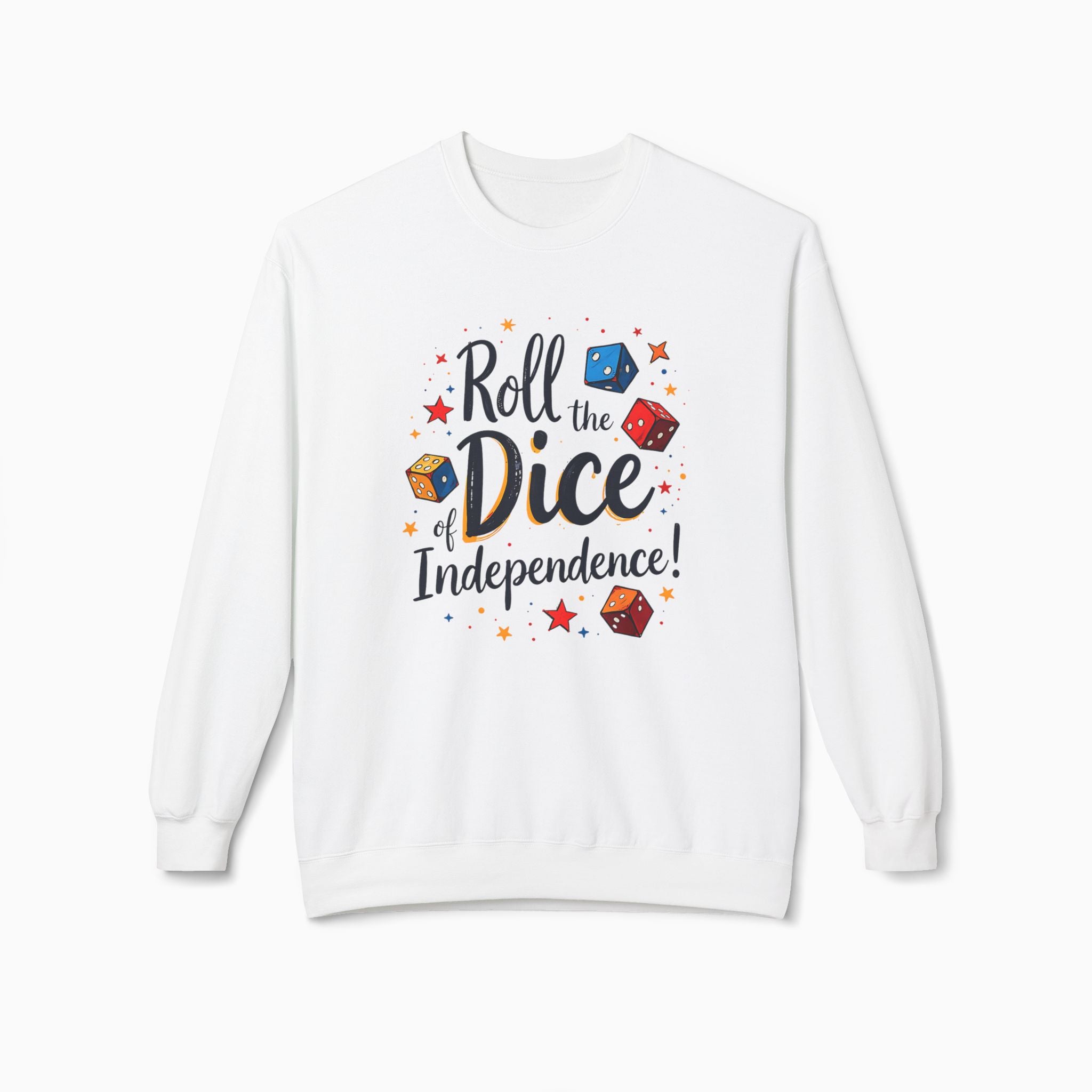 Roll The Dice Of Independence Unisex Sweatshirt