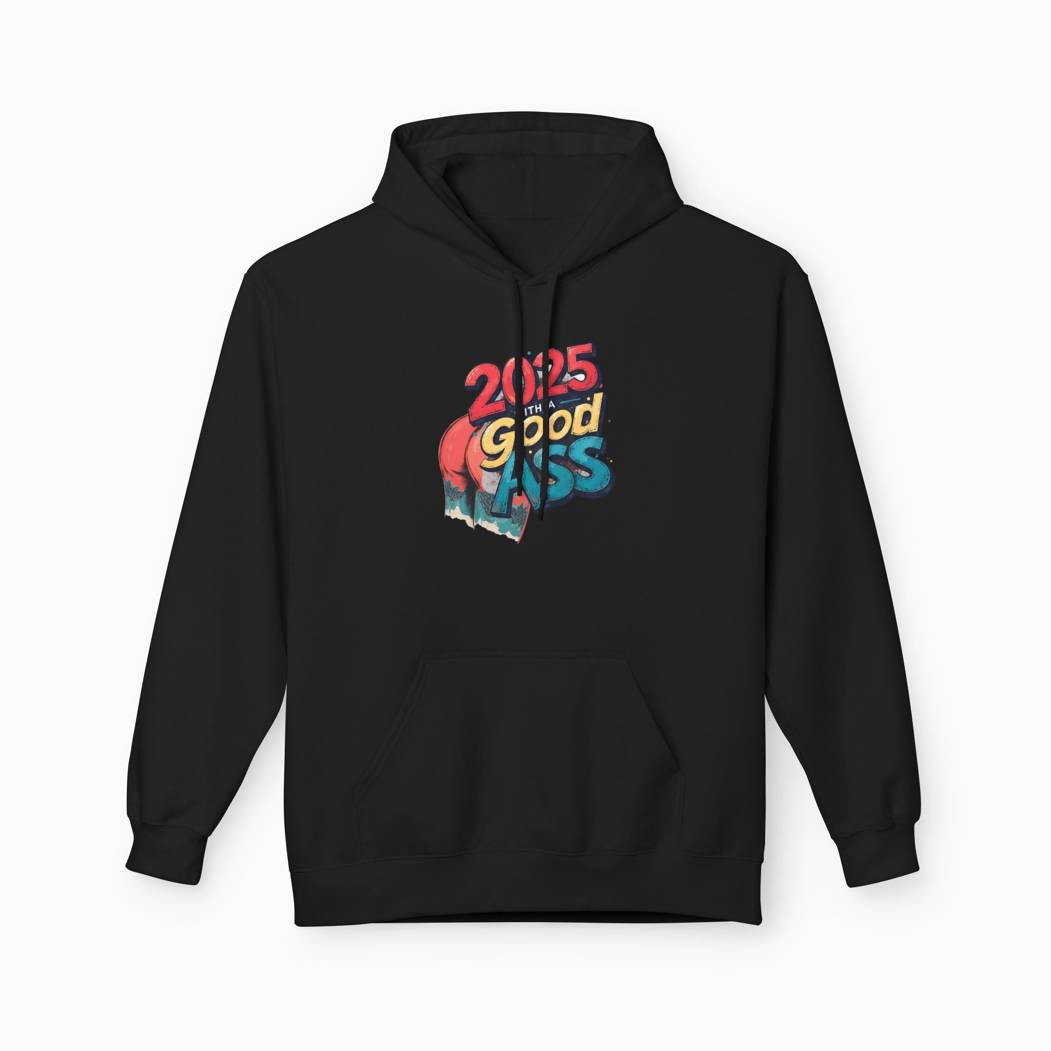 2025 WITH A GOOD ASS Unisex Hoodie