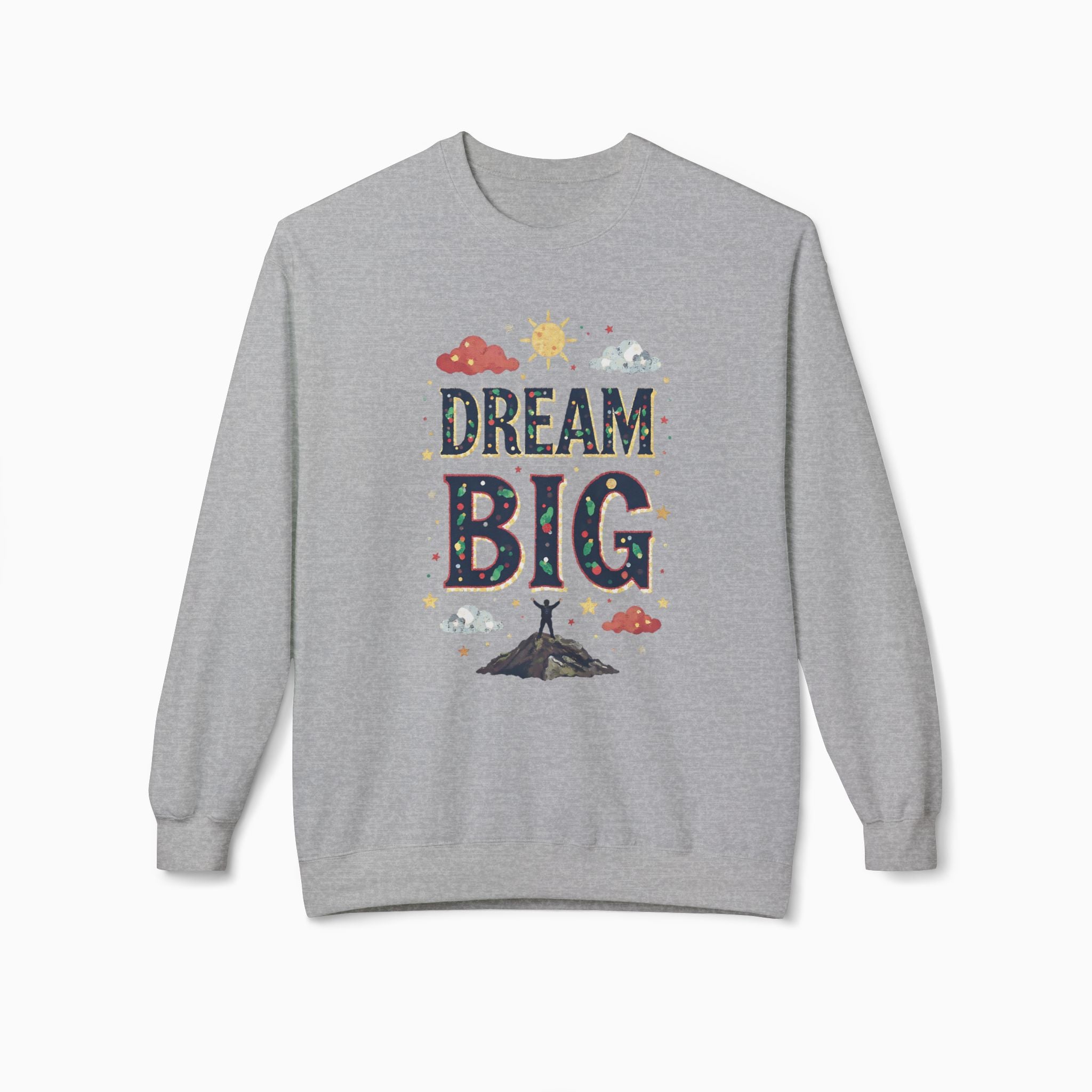 Dream Big Unisex Sweatshirt