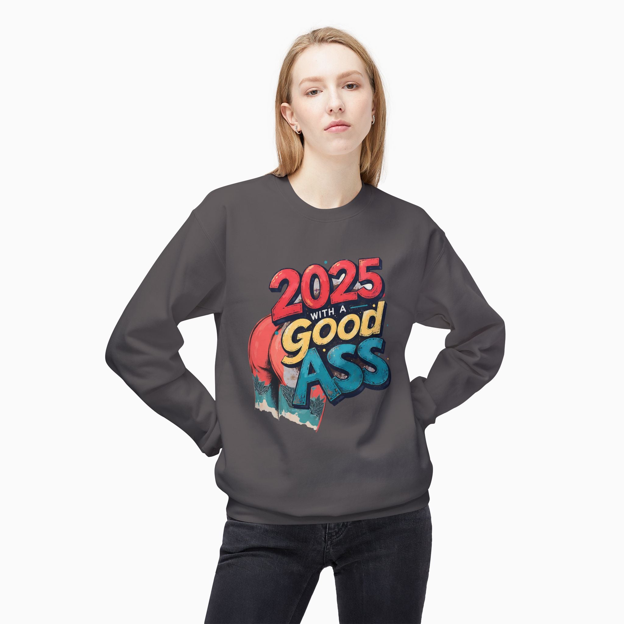 2025 WITH A GOOD ASS Unisex Sweatshirt