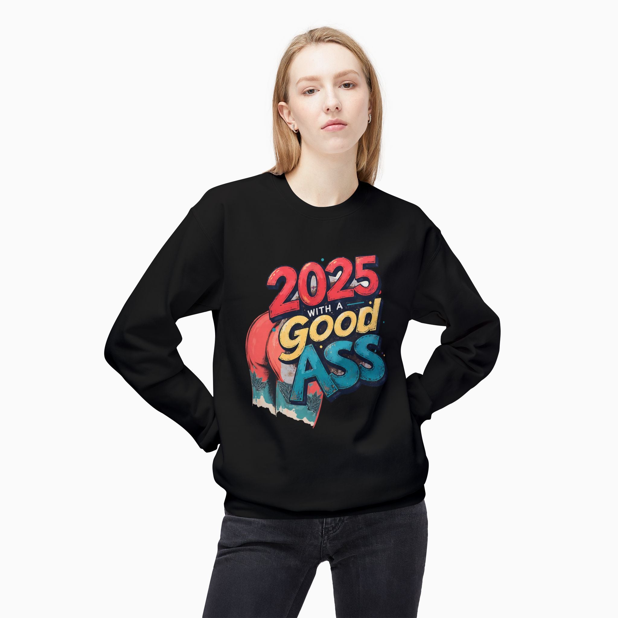 2025 WITH A GOOD ASS Unisex Sweatshirt