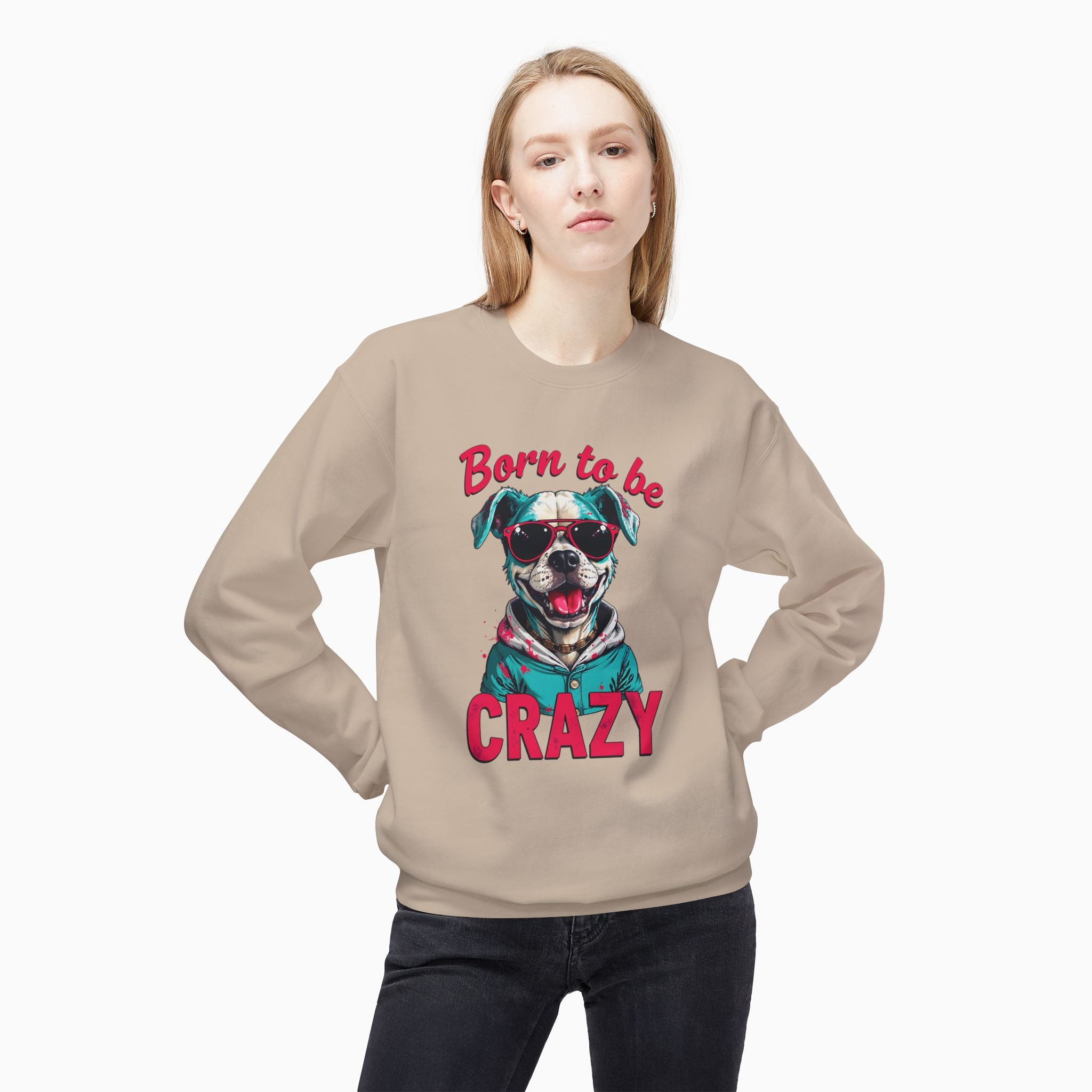 Born To Be Crazy Unisex Sweatshirt