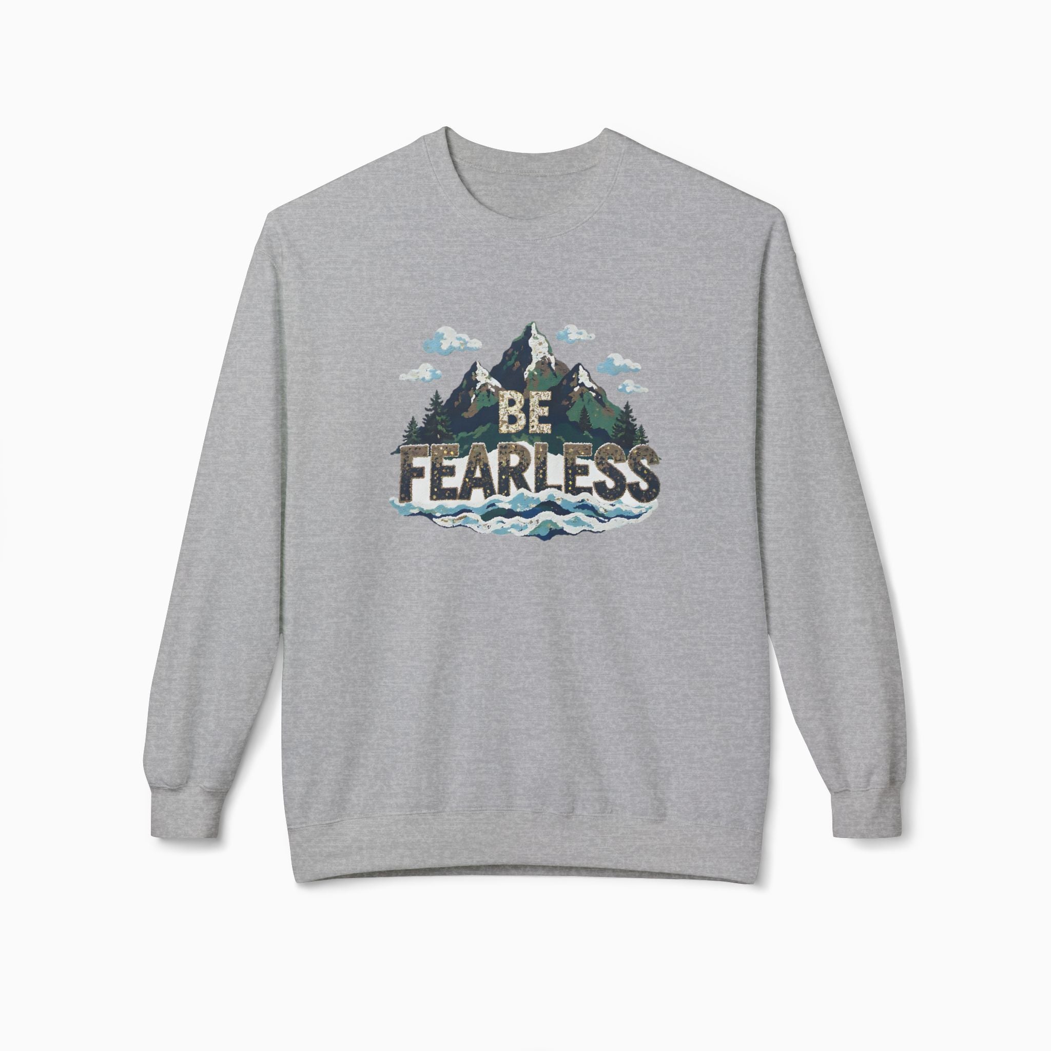 Be Fearless Unisex Sweatshirt