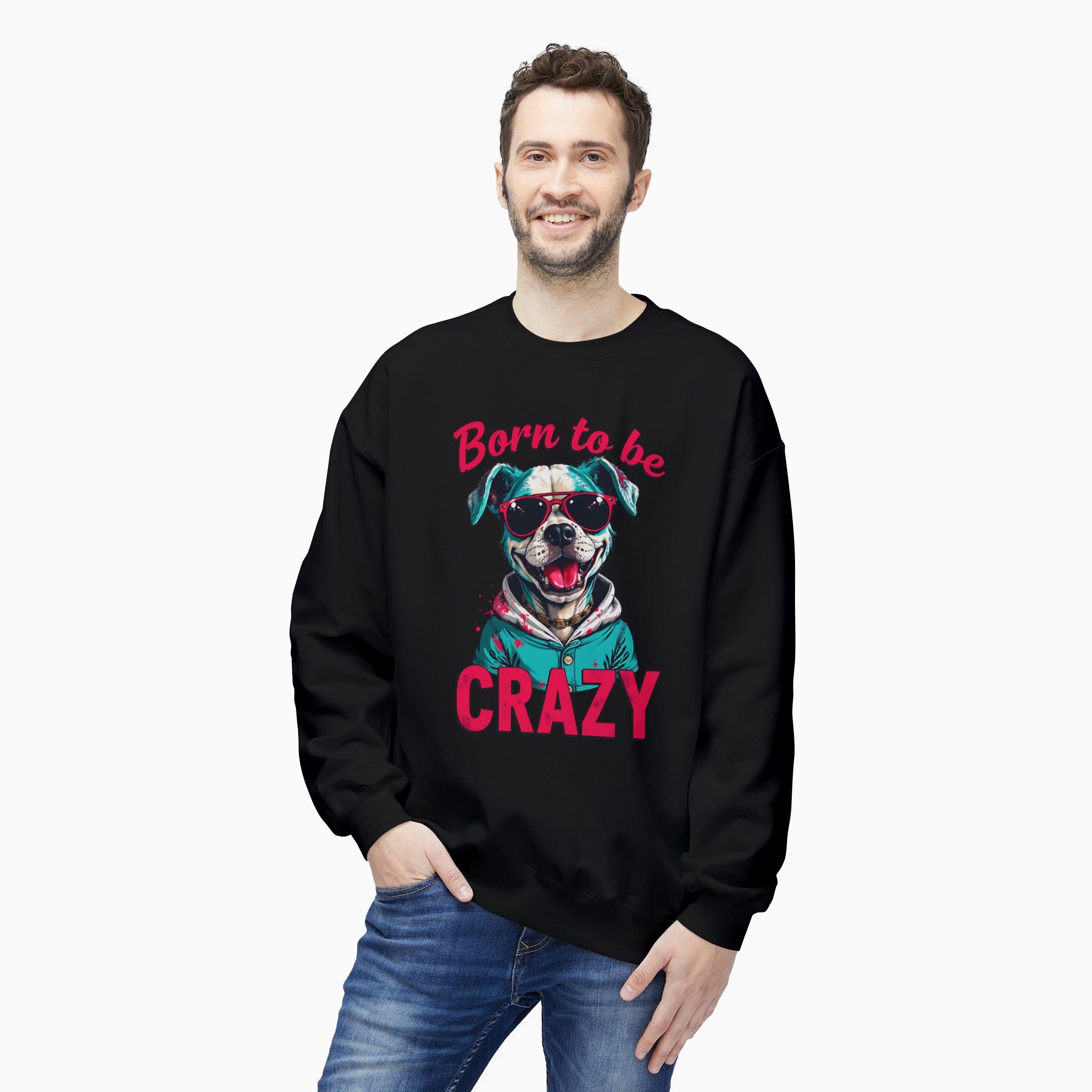 Born To Be Crazy Unisex Sweatshirt