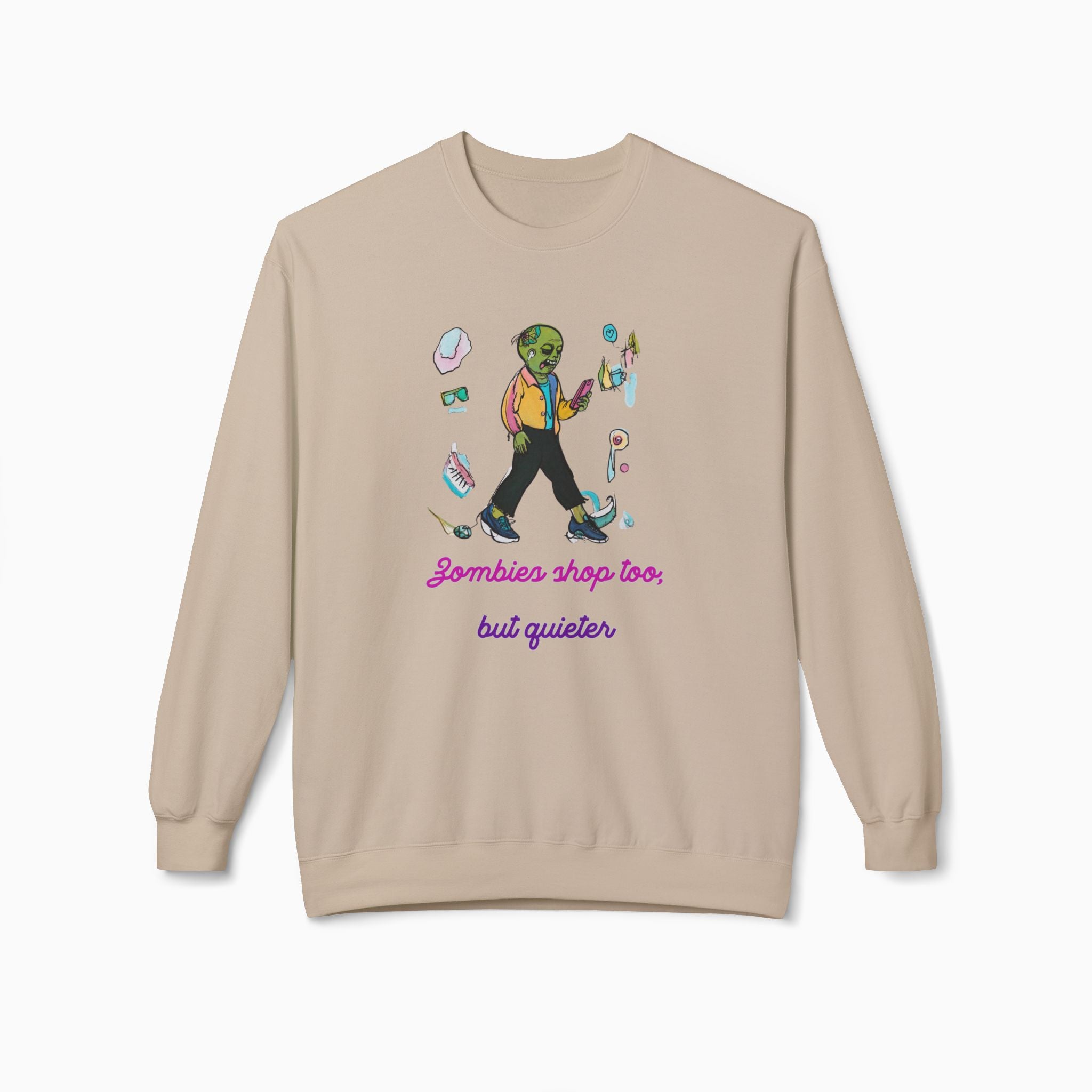 Zombies Shop Too, But Quieter Unisex Sweatshirt