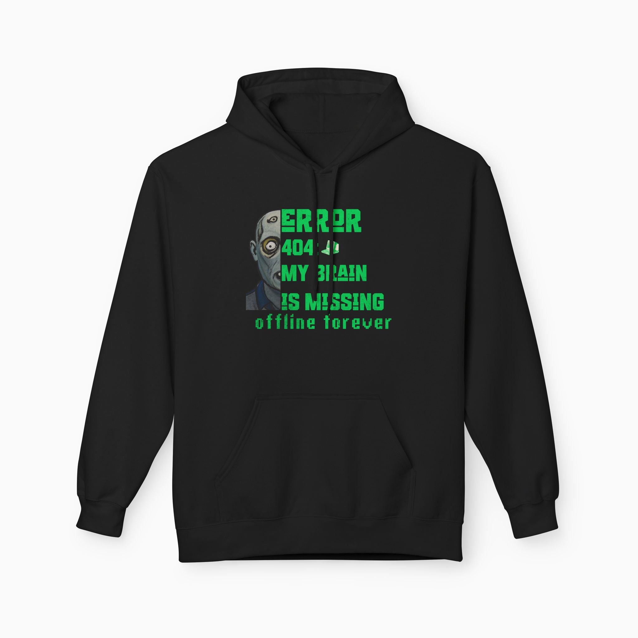 Error 404: My Brain is Missing Offline Forever Unisex Hoodie