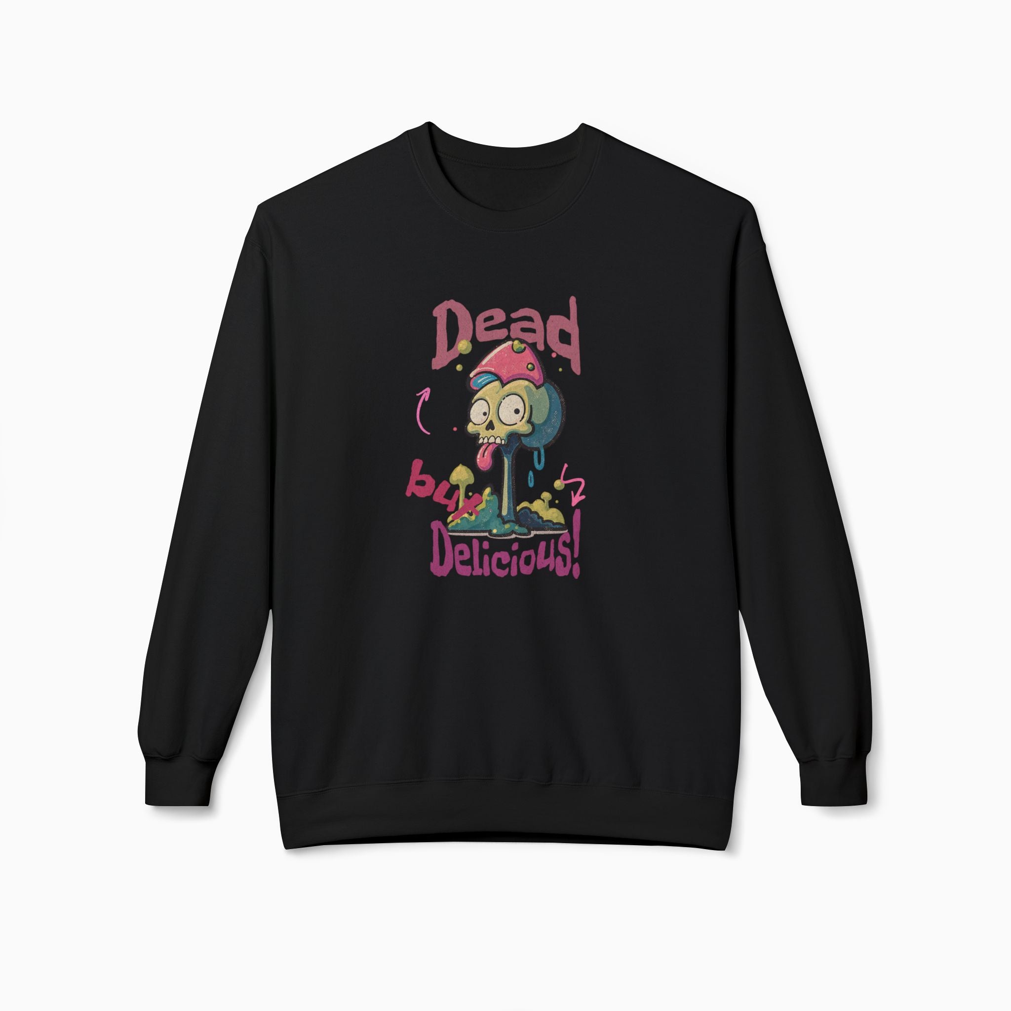 Dead, But Delicious Unisex Sweatshirt