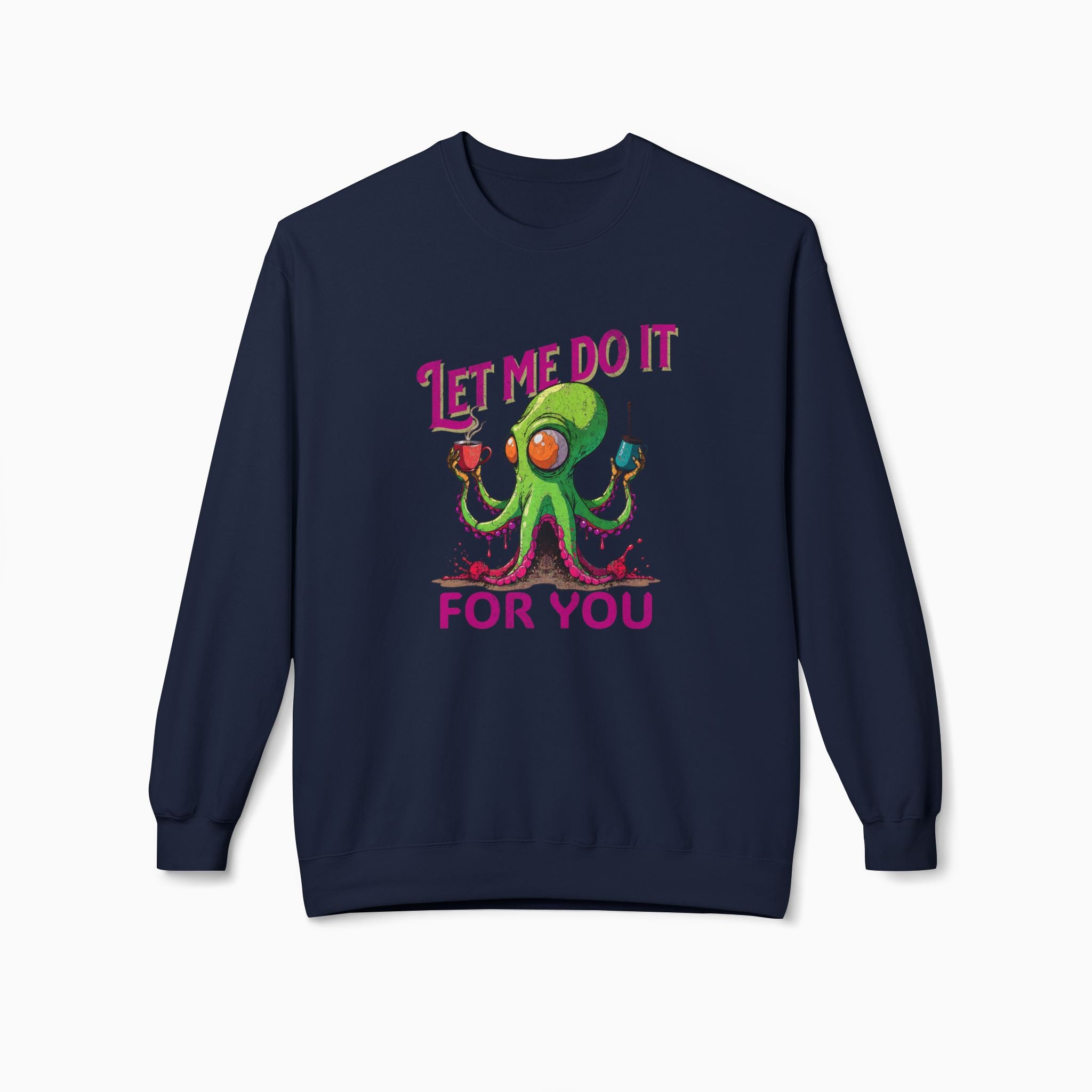 Let Me Do It For You Unisex Sweatshirt