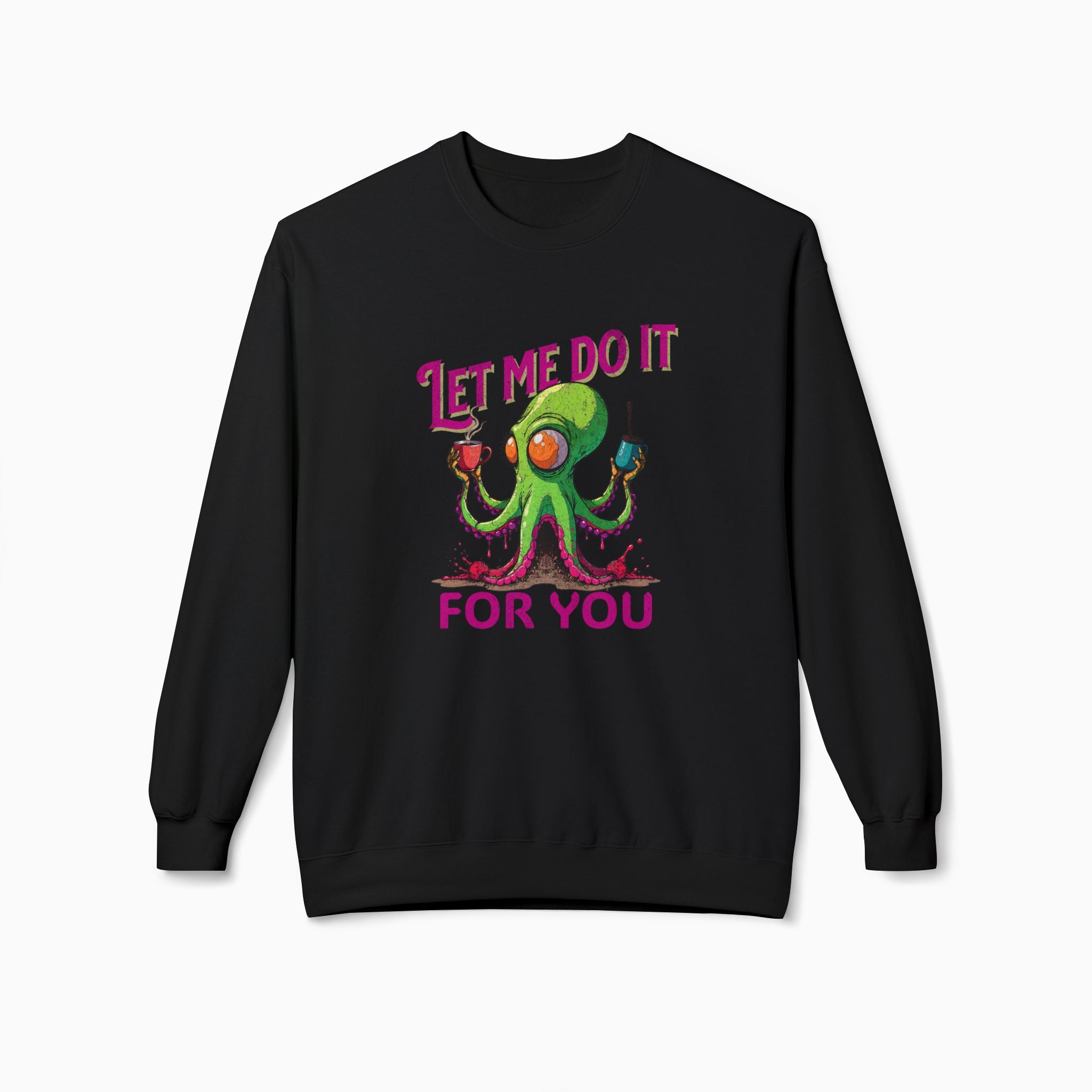 Let Me Do It For You Unisex Sweatshirt