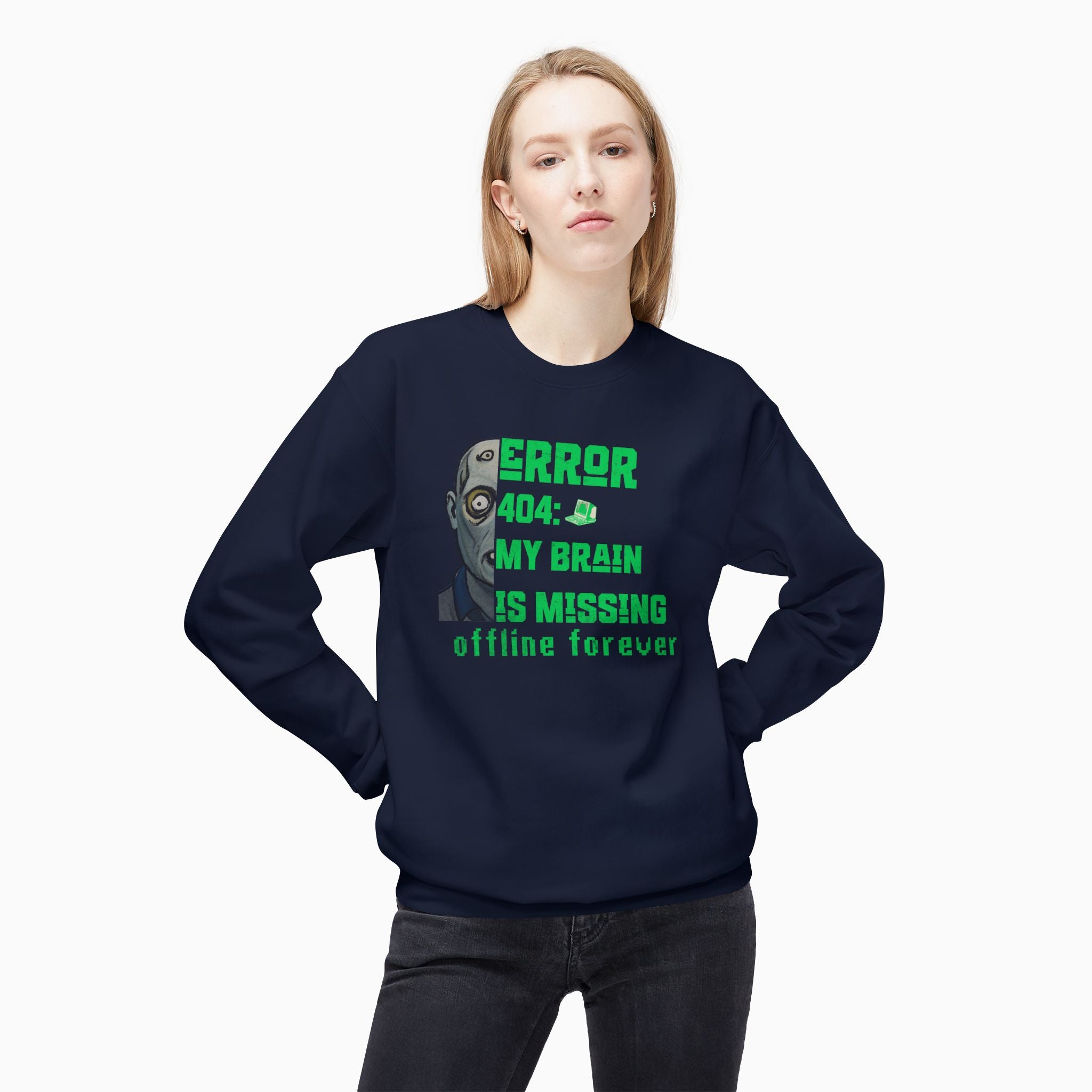 Error 404: My Brain is Missing Offline Forever Unisex Sweatshirt