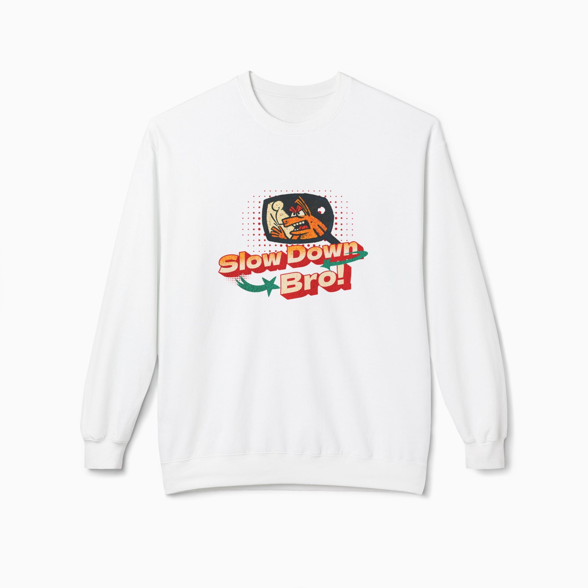 Slow Down Bro! Unisex Sweatshirt