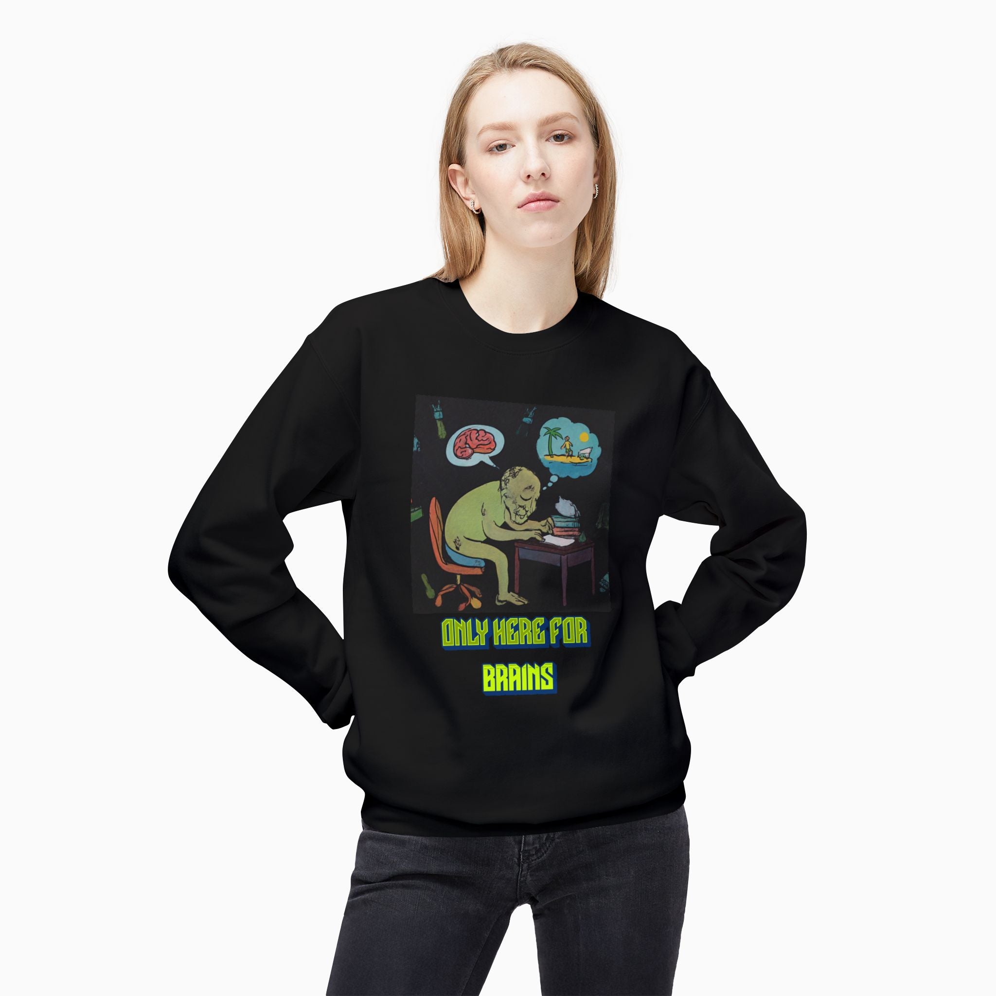 Zombie - Only Here for Brains Unisex Sweatshirt