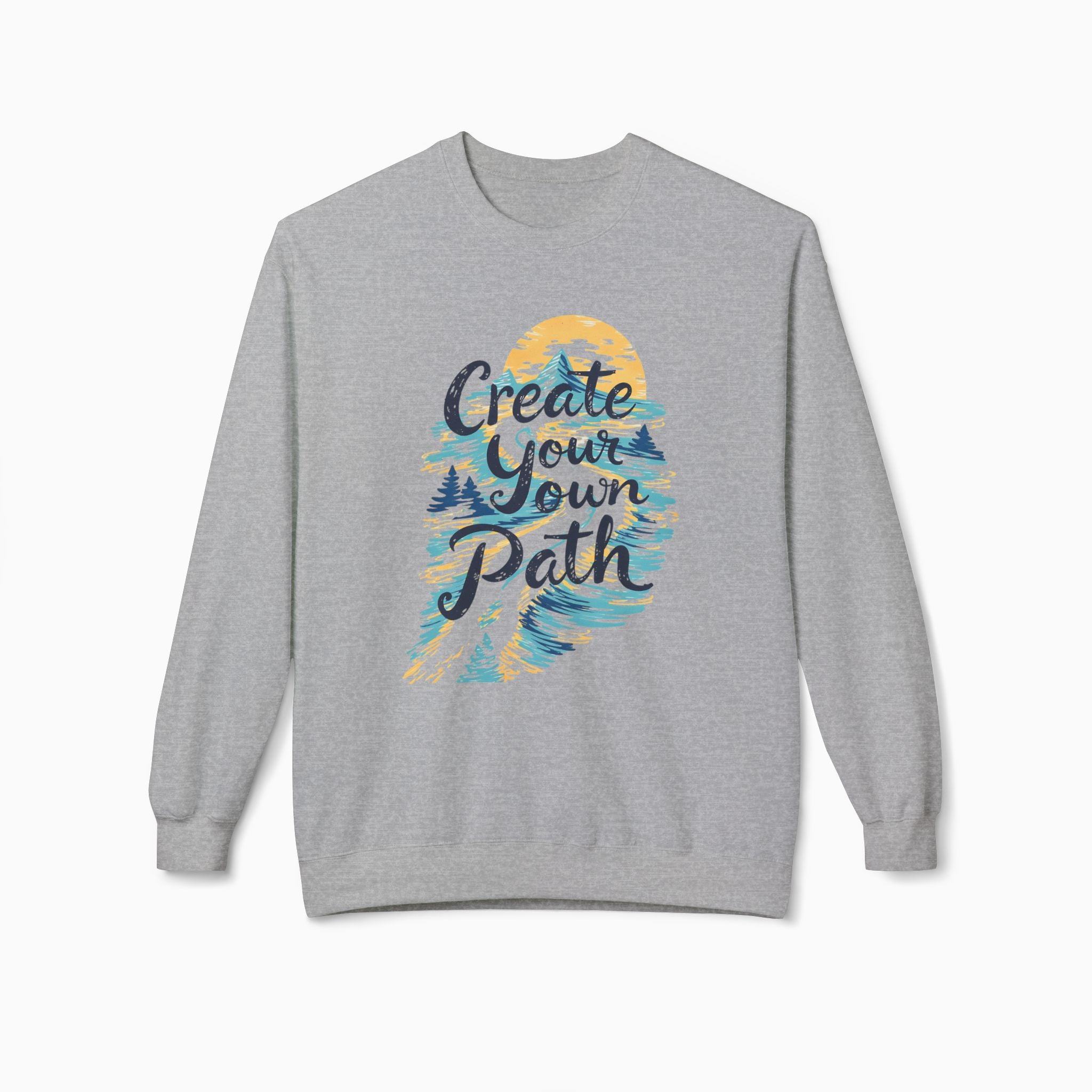 Create Your Own Path Unisex Sweatshirt