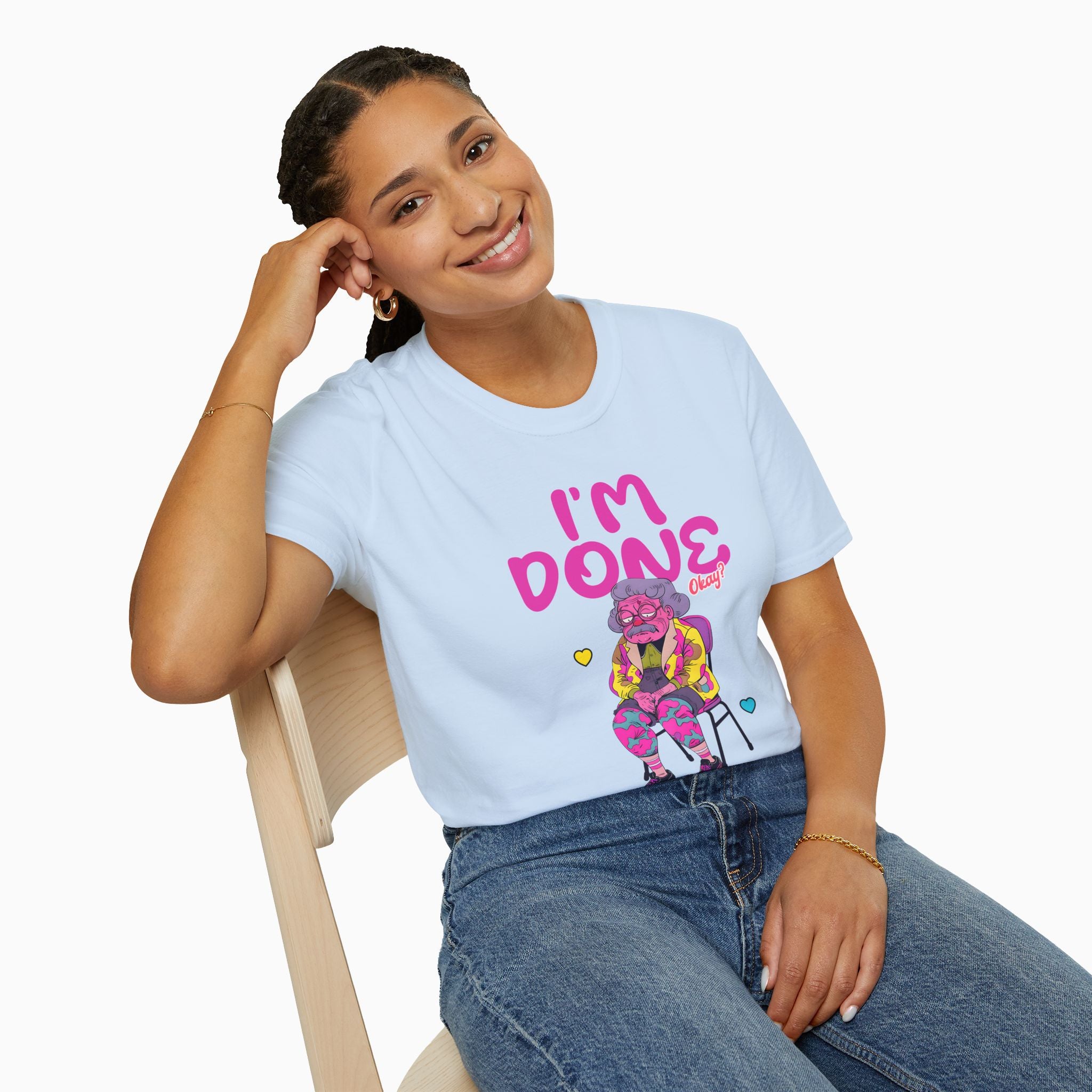 I'm Done! Okay? Unisex T-Shirt