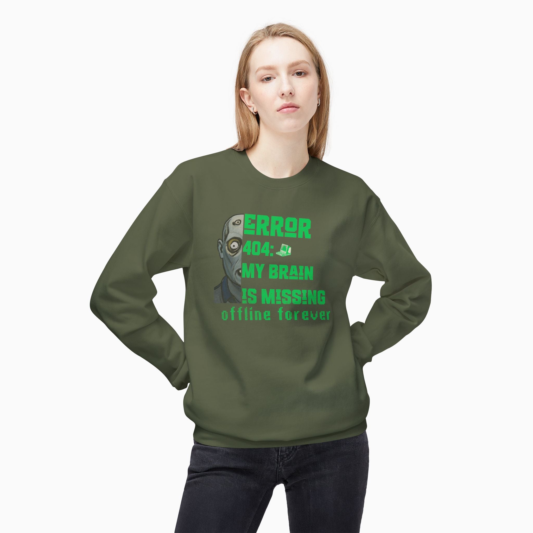 Error 404: My Brain is Missing Offline Forever Unisex Sweatshirt