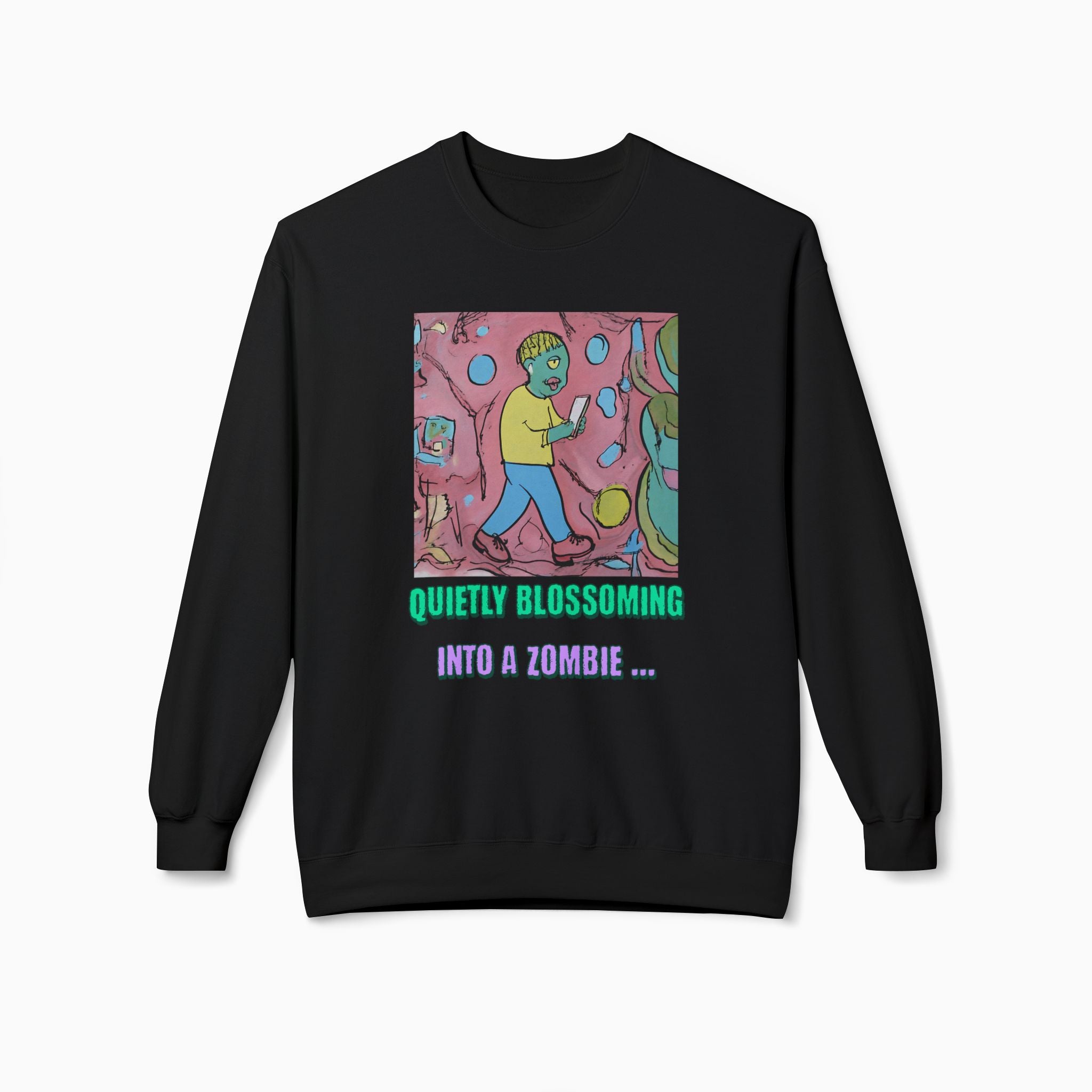 Quietly Blossoming into a Zombie Unisex Sweatshirt