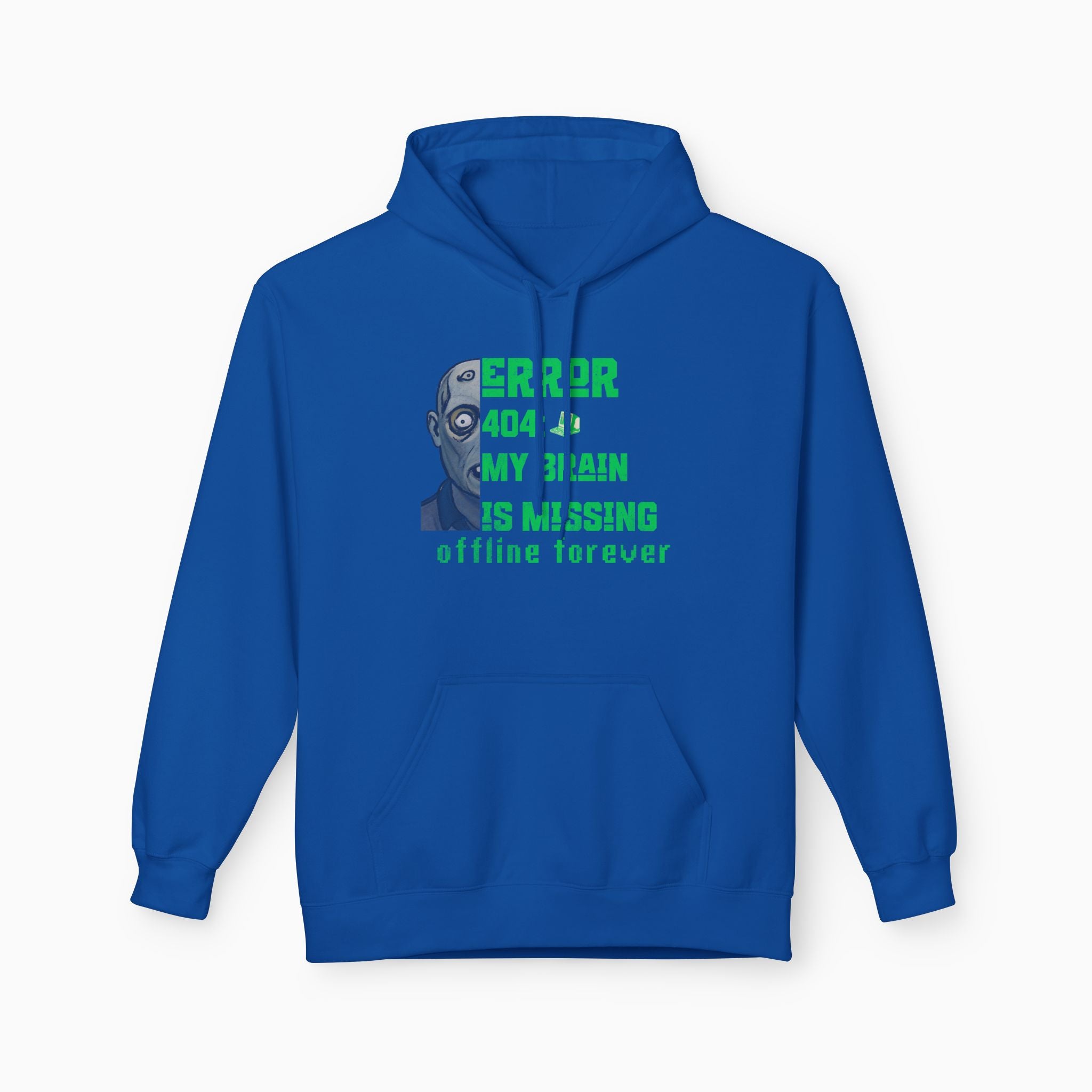 Error 404: My Brain is Missing Offline Forever Unisex Hoodie
