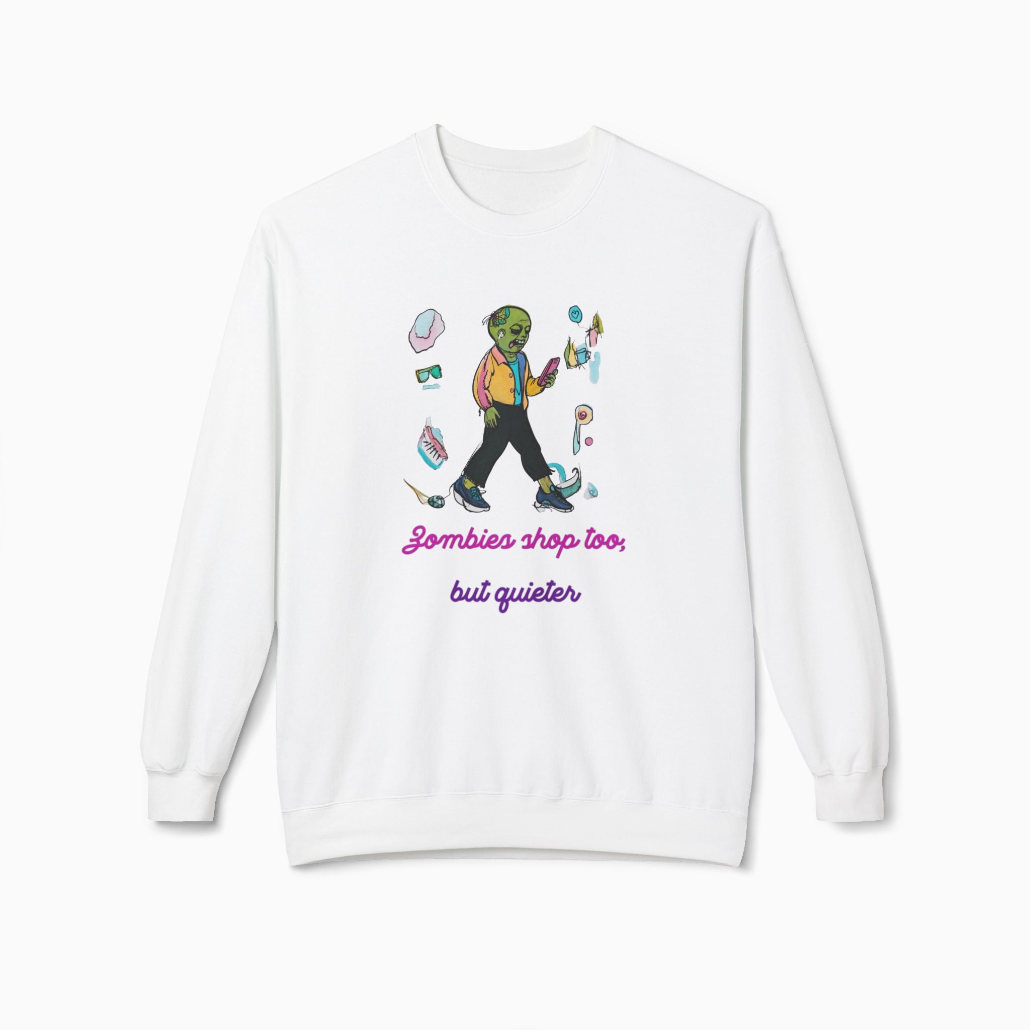 Zombies Shop Too, But Quieter Unisex Sweatshirt