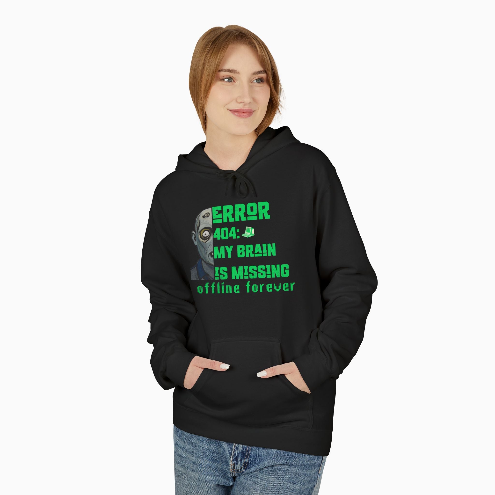 Error 404: My Brain is Missing Offline Forever Unisex Hoodie