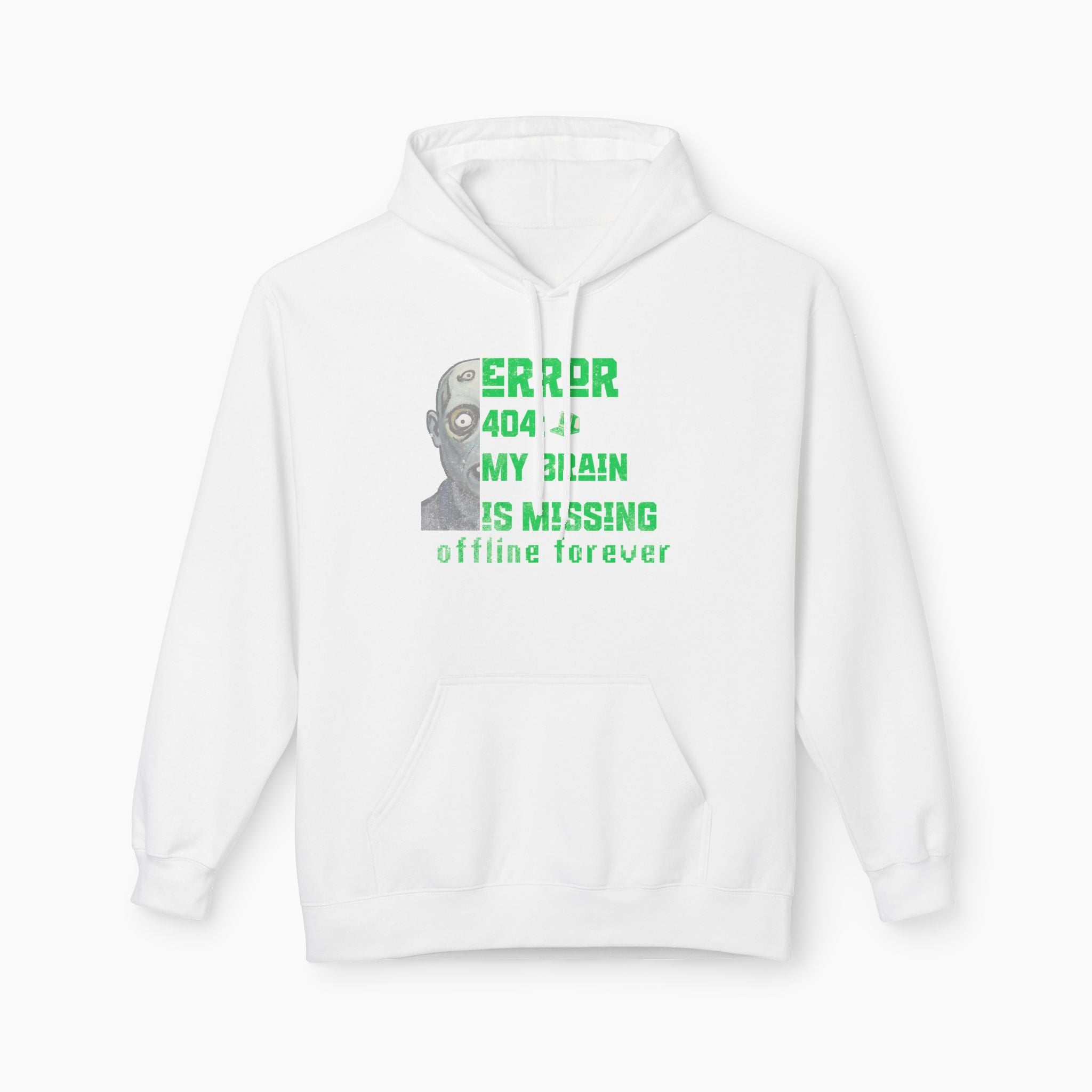 Error 404: My Brain is Missing Offline Forever Unisex Hoodie