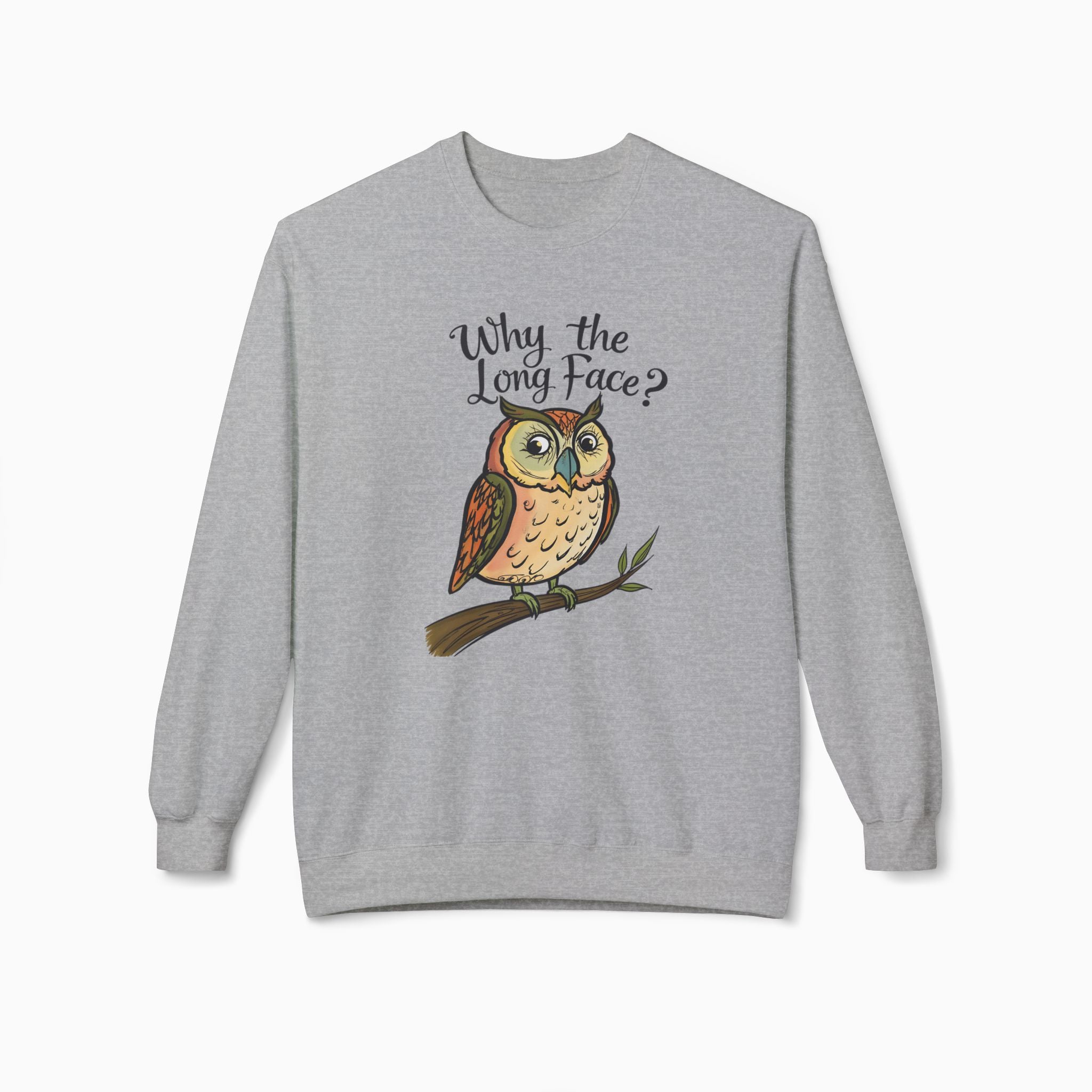 Night Owl Why the Long Face Unisex Sweatshirt