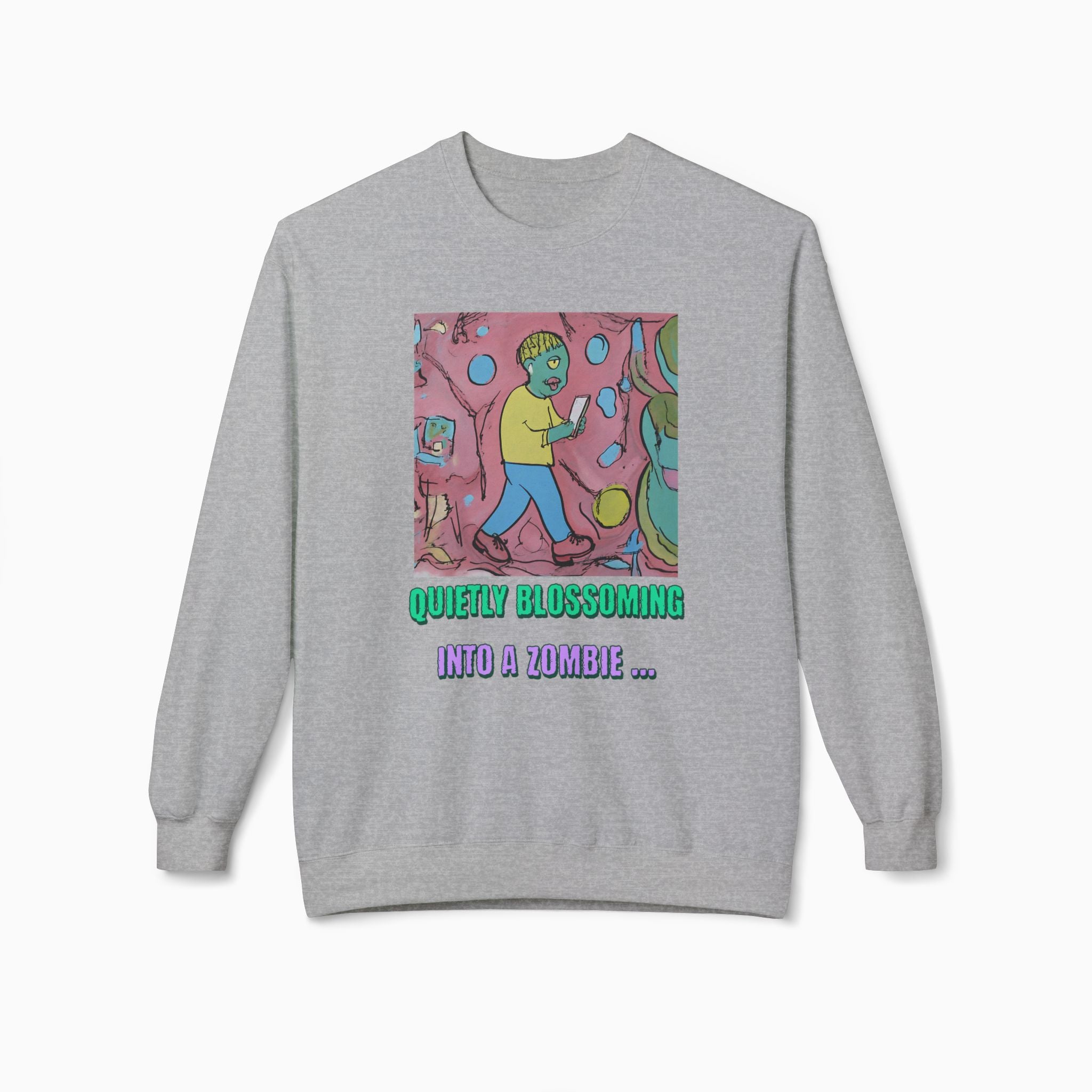 Quietly Blossoming into a Zombie Unisex Sweatshirt