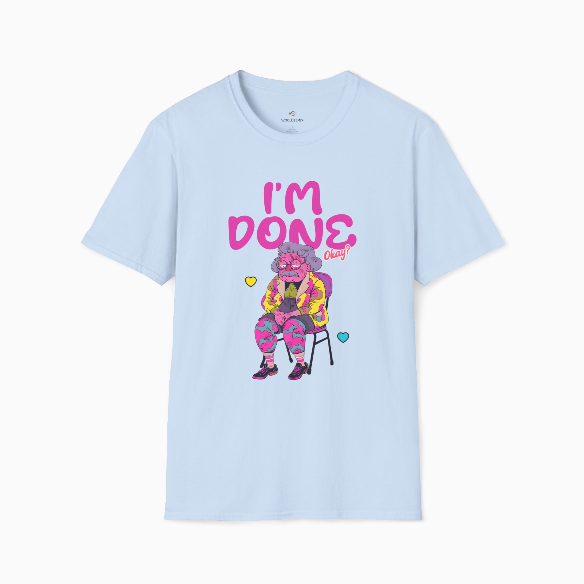 I'm Done! Okay? Unisex T-Shirt