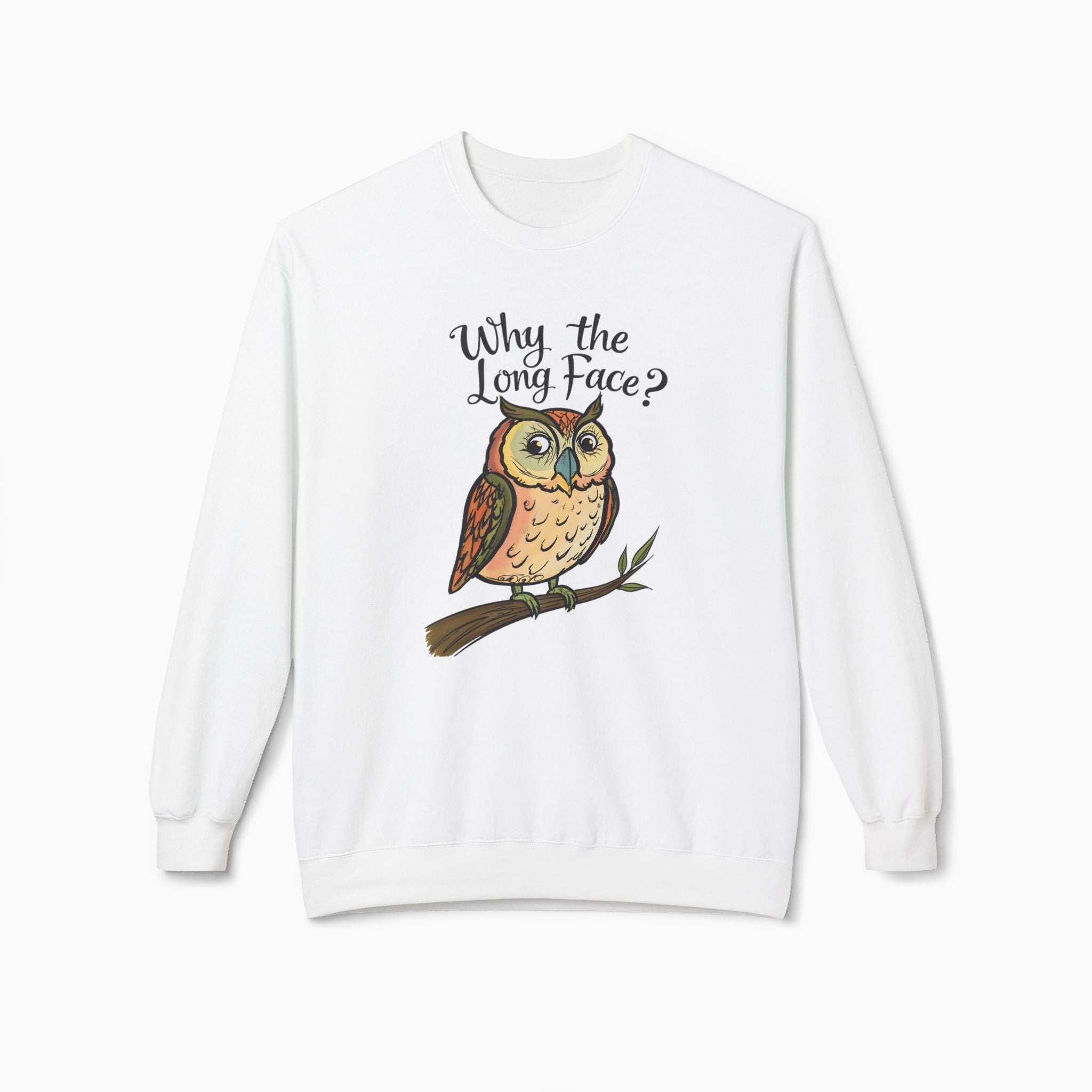 Night Owl Why the Long Face Unisex Sweatshirt