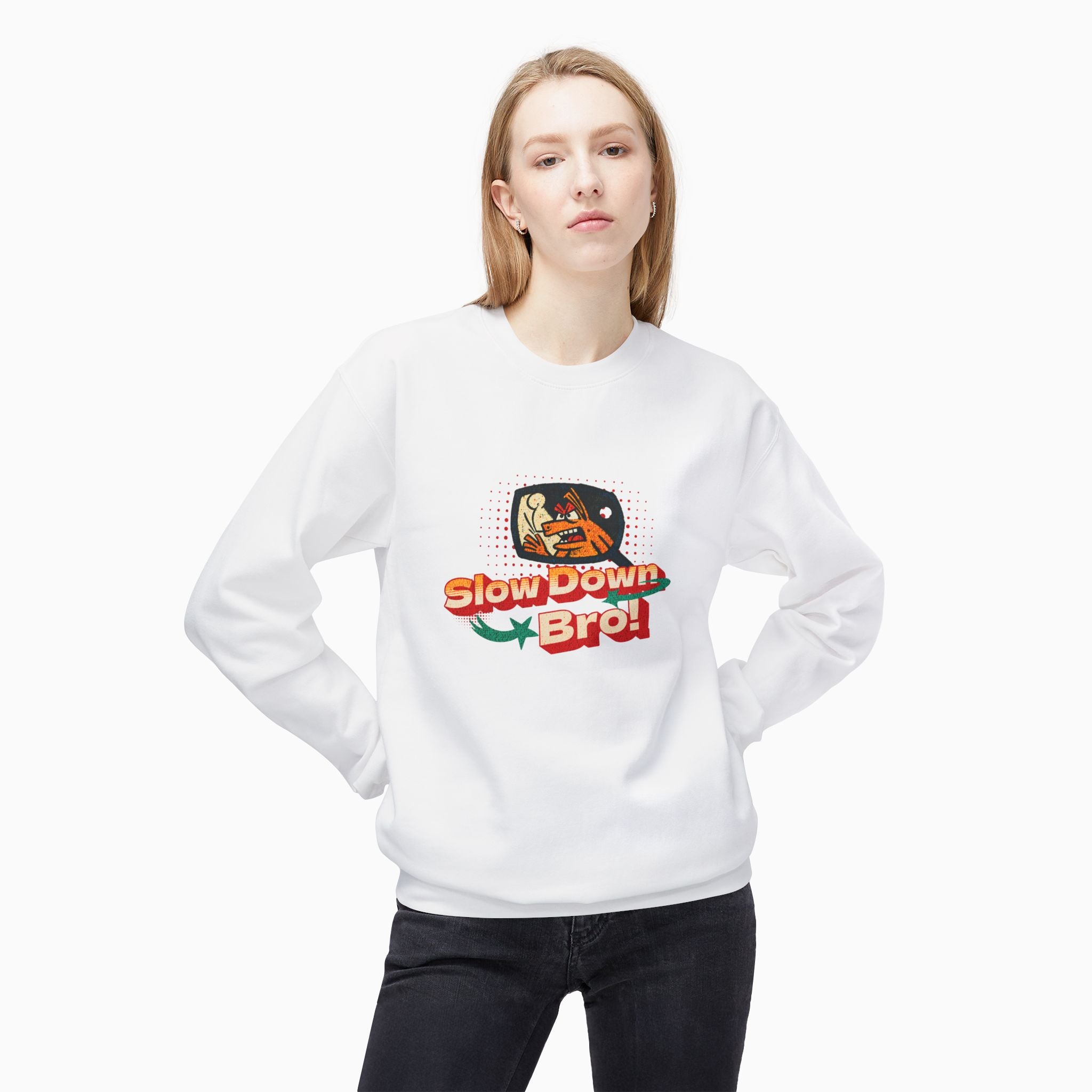 Slow Down Bro! Unisex Sweatshirt