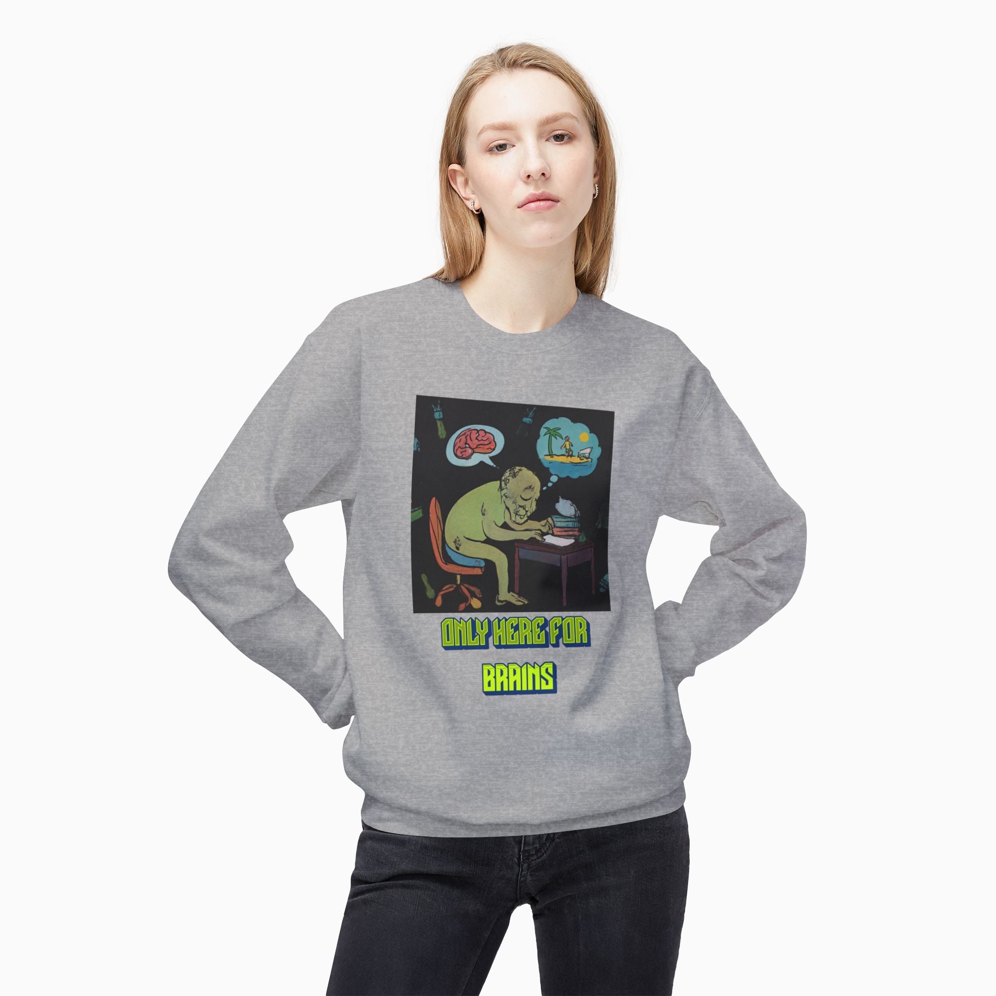 Zombie - Only Here for Brains Unisex Sweatshirt