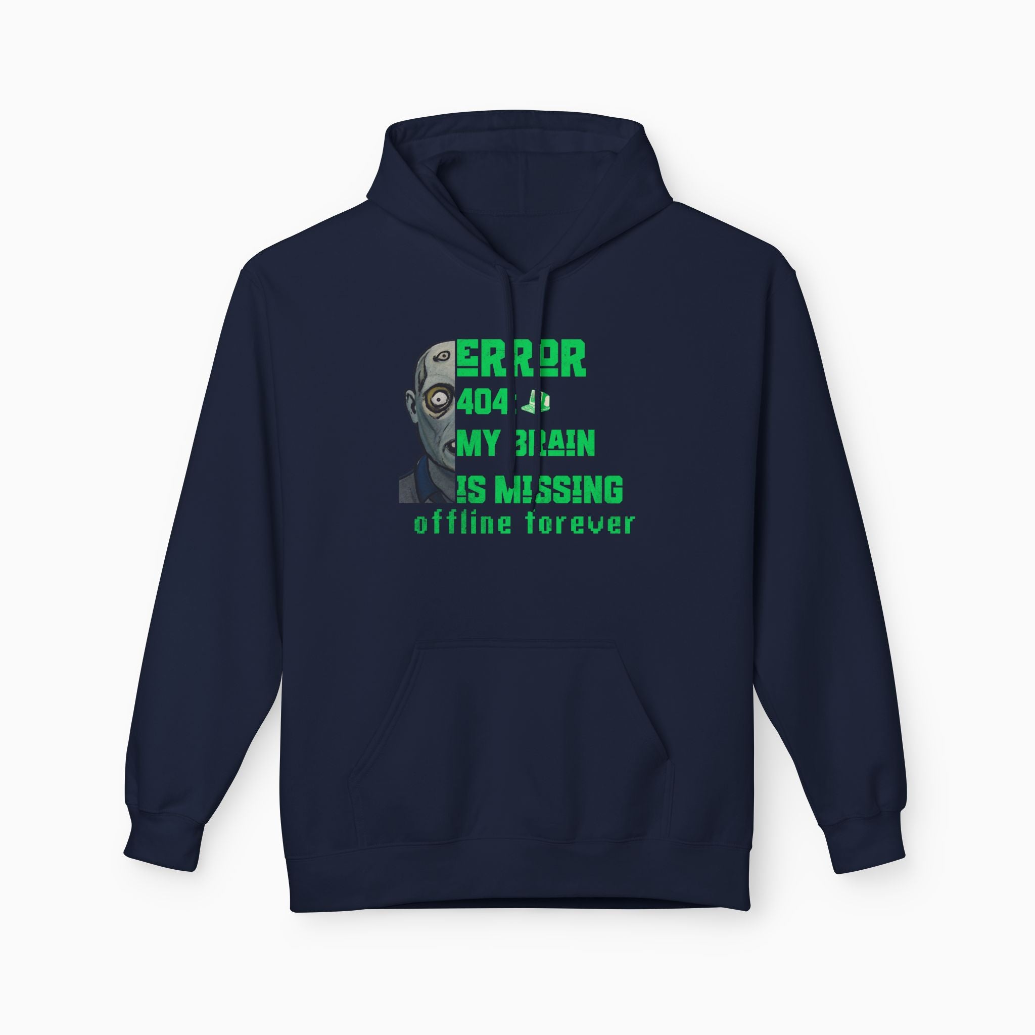 Error 404: My Brain is Missing Offline Forever Unisex Hoodie