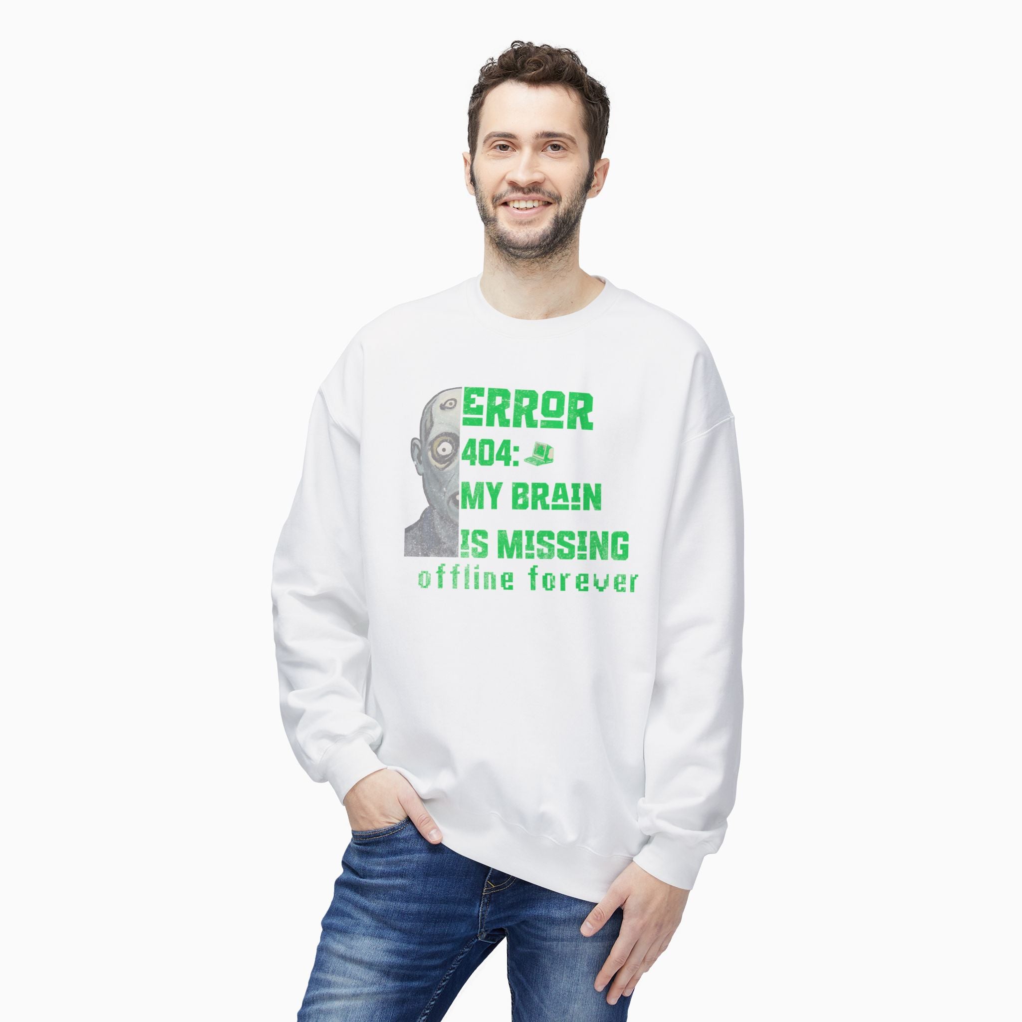 Error 404: My Brain is Missing Offline Forever Unisex Sweatshirt
